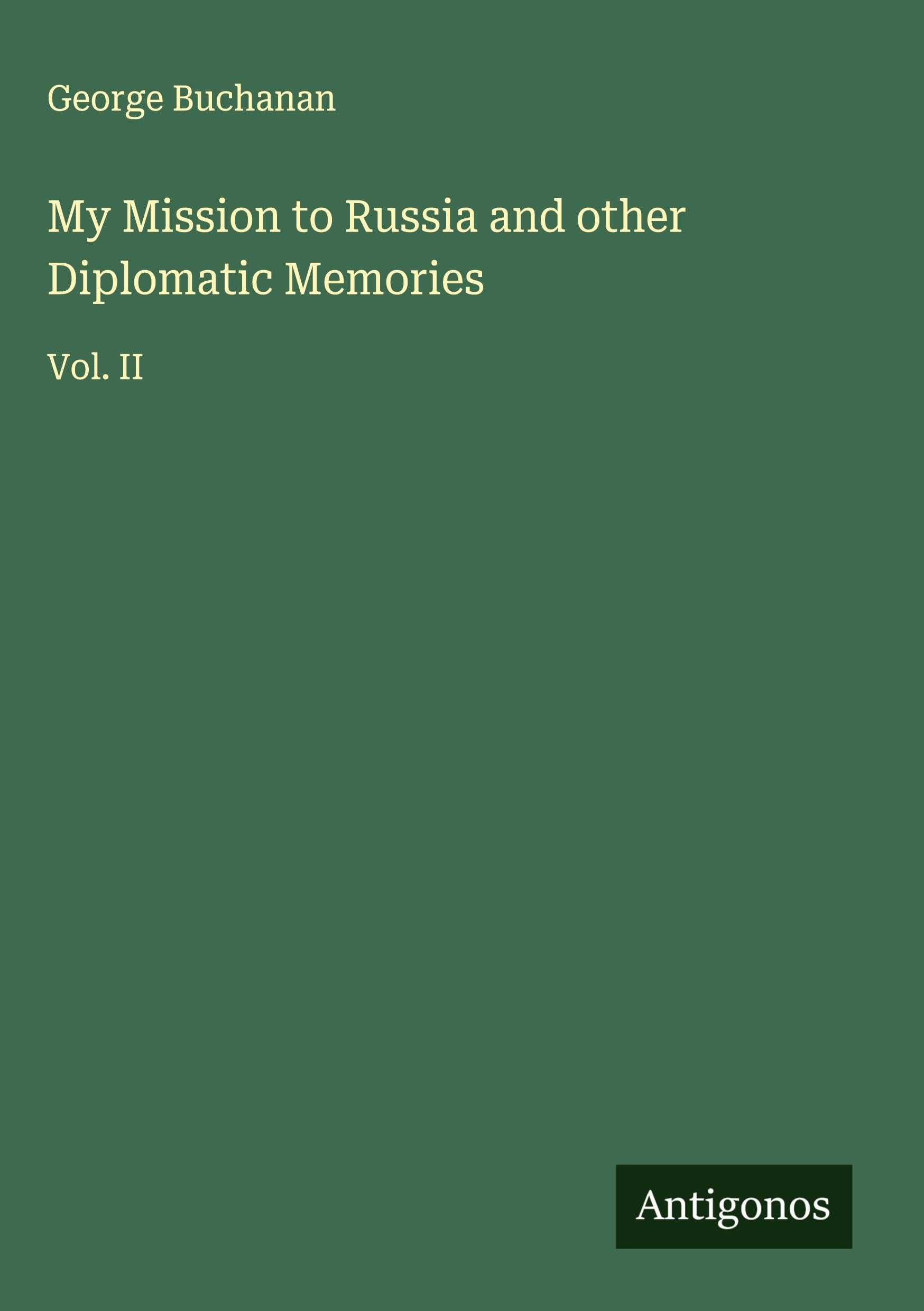 My Mission to Russia and other Diplomatic Memories Classics