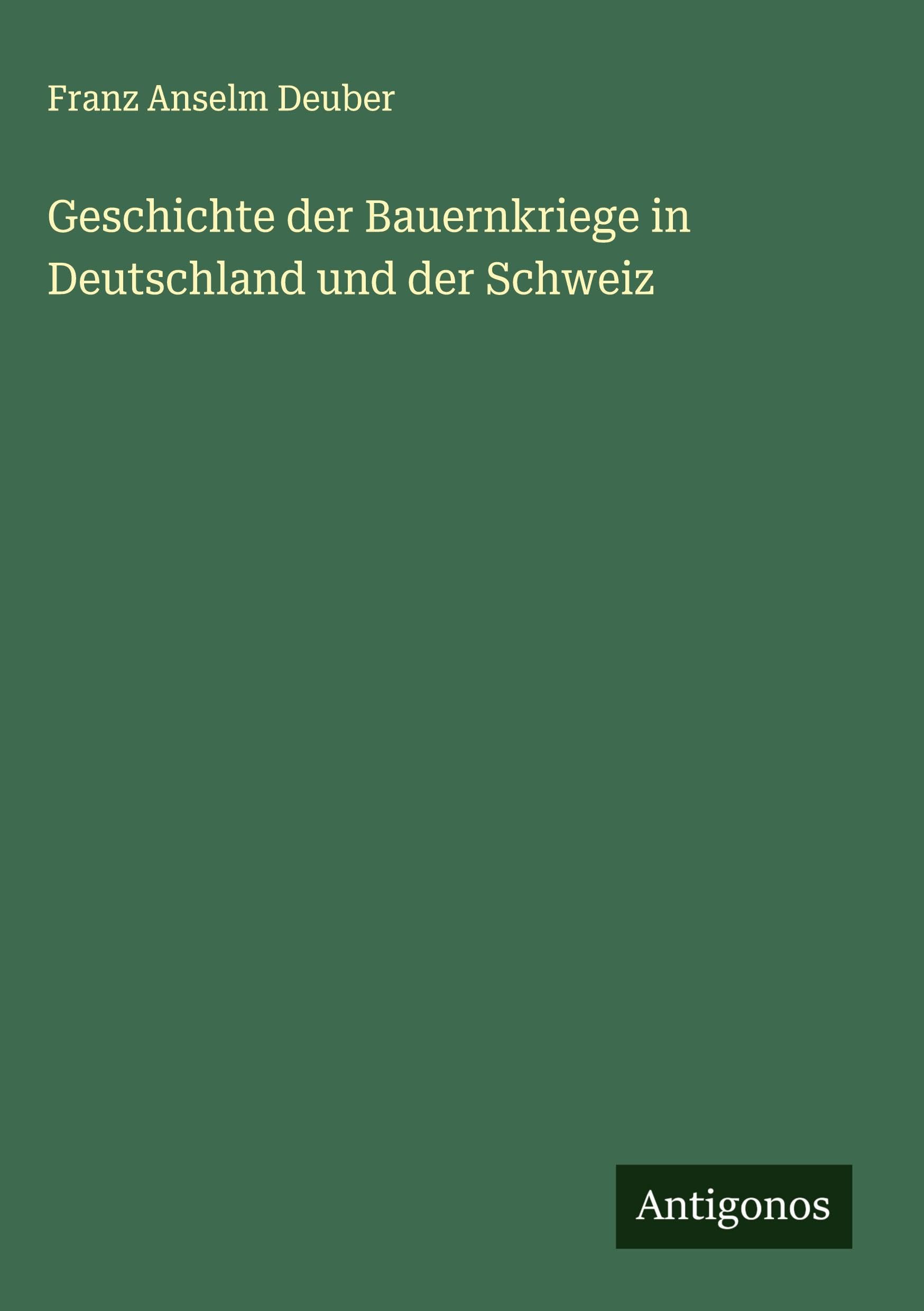 Geschichte der Bauernkriege in Deutschland und der Schweiz Classics