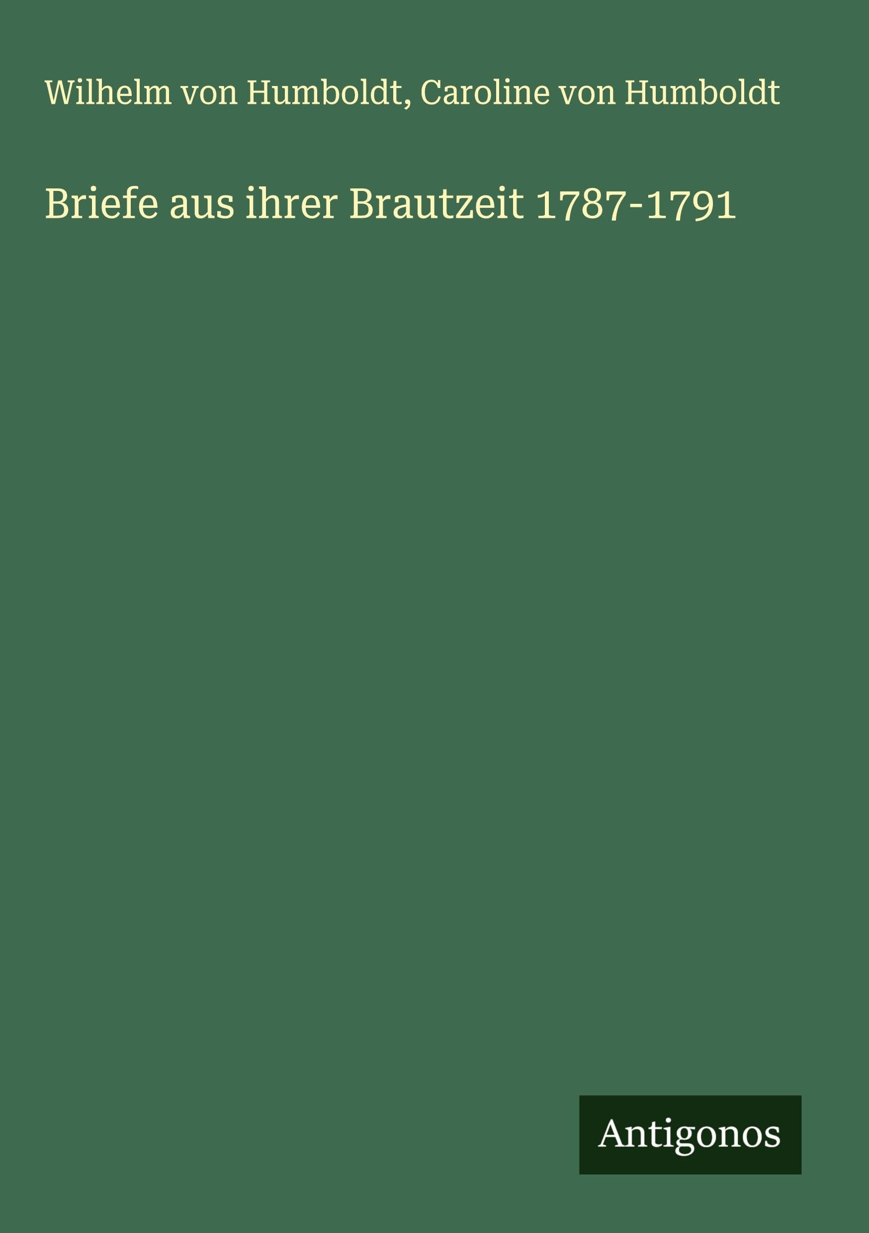 Briefe aus ihrer Brautzeit 1787-1791 Classics