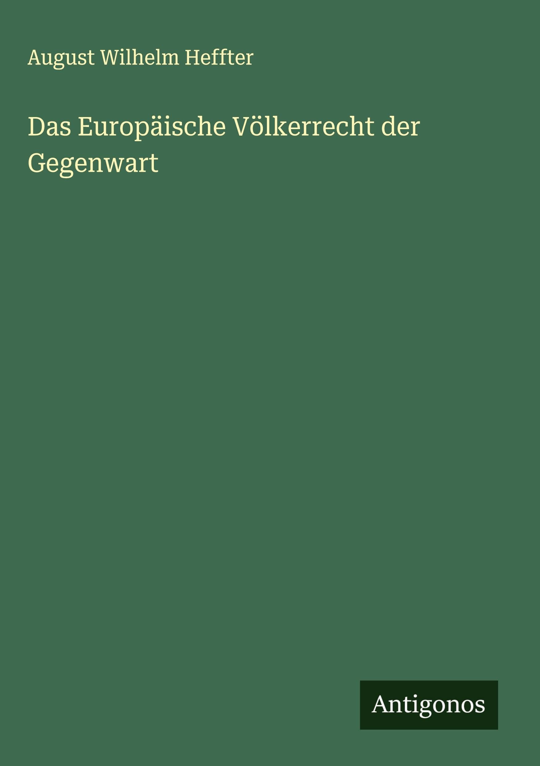 Das Europäische Völkerrecht der Gegenwart Classics