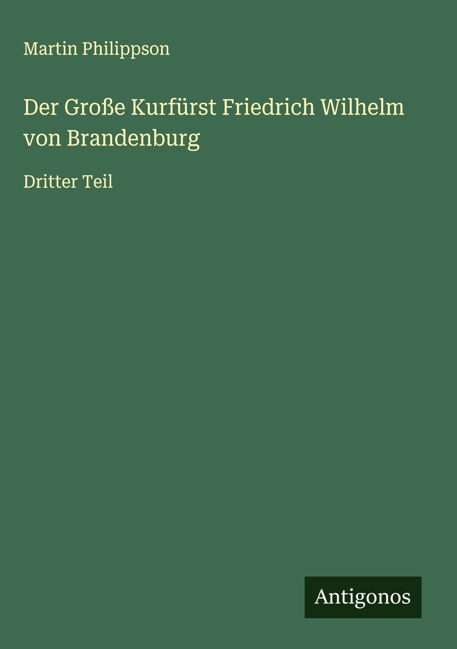 Der Große Kurfürst Friedrich Wilhelm von Brandenburg Classics