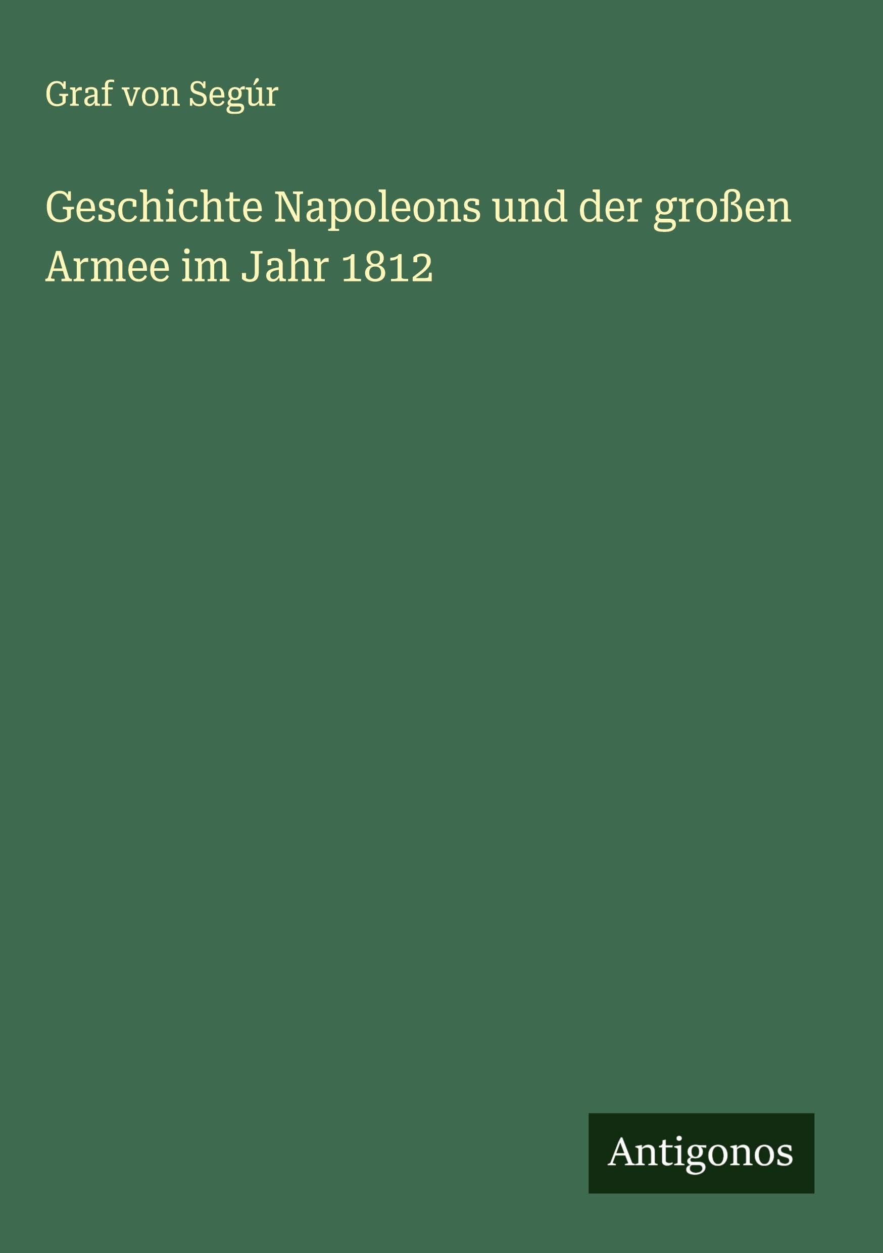 Geschichte Napoleons und der großen Armee im Jahr 1812 Classics