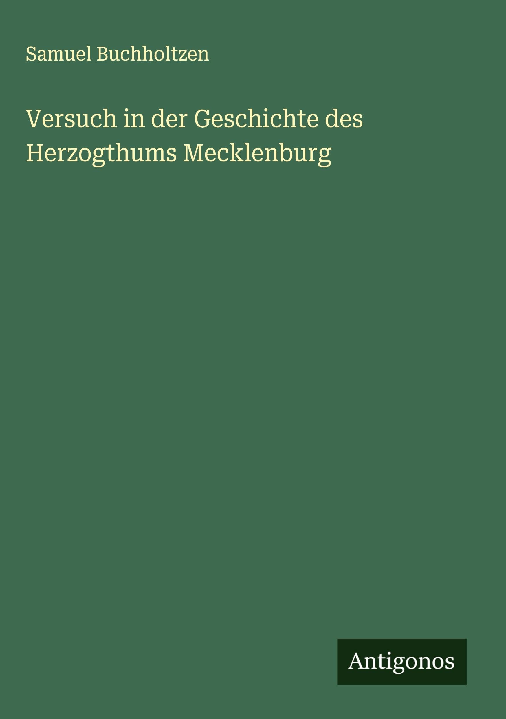 Versuch in der Geschichte des Herzogthums Mecklenburg Classics