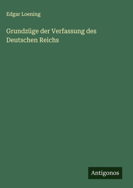 Grundzüge der Verfassung des Deutschen Reichs Classics