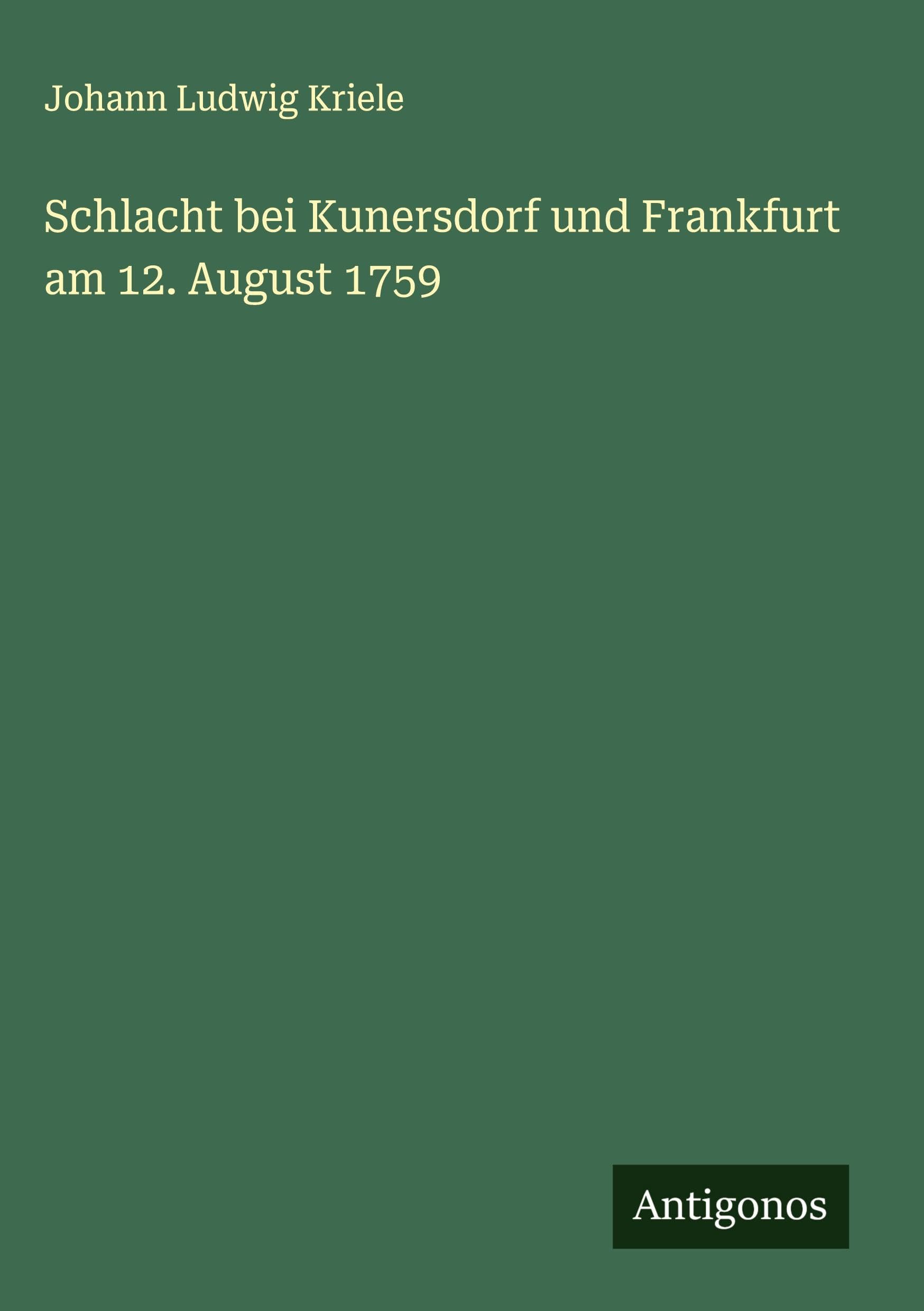 Schlacht bei Kunersdorf und Frankfurt am 12. August 1759 Classics