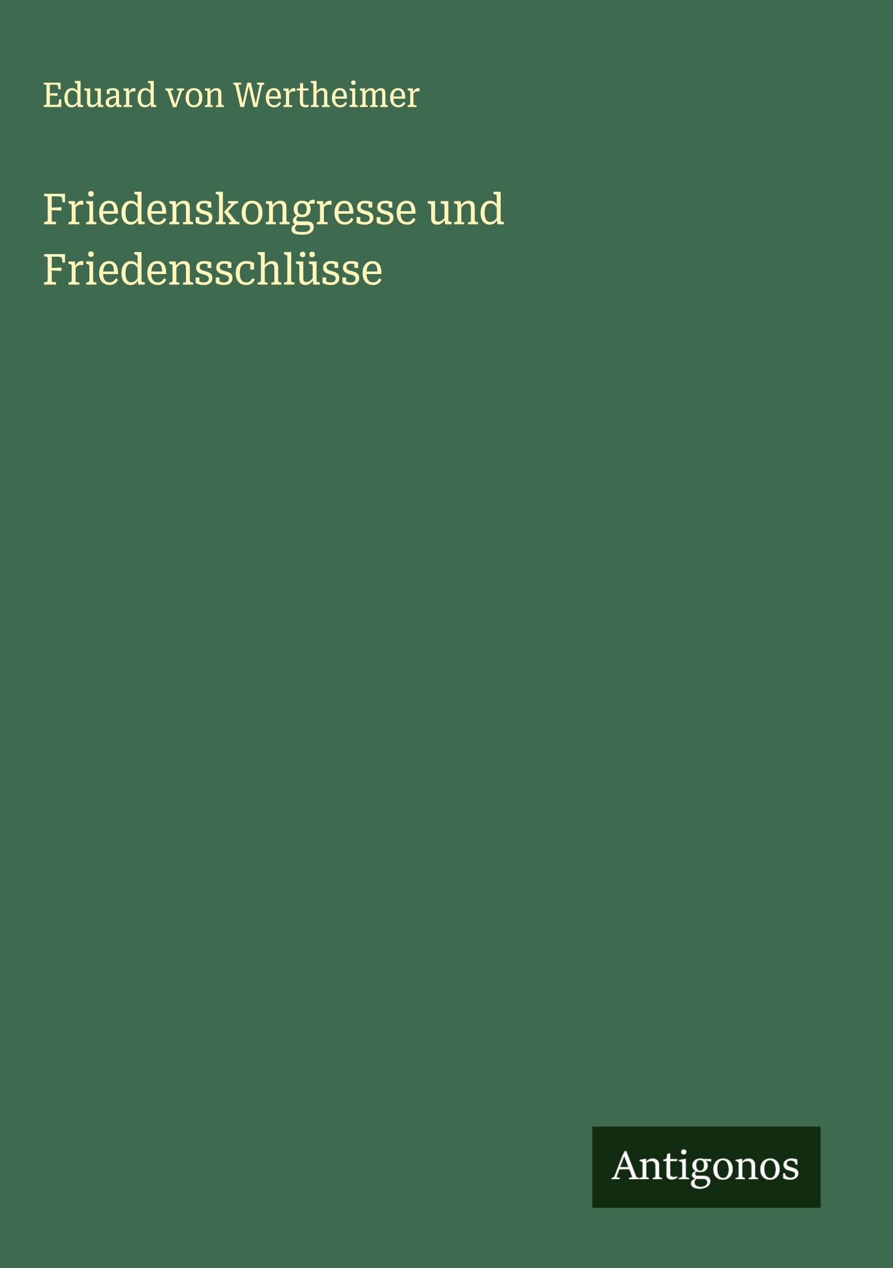 Friedenskongresse und Friedensschlüsse Classics