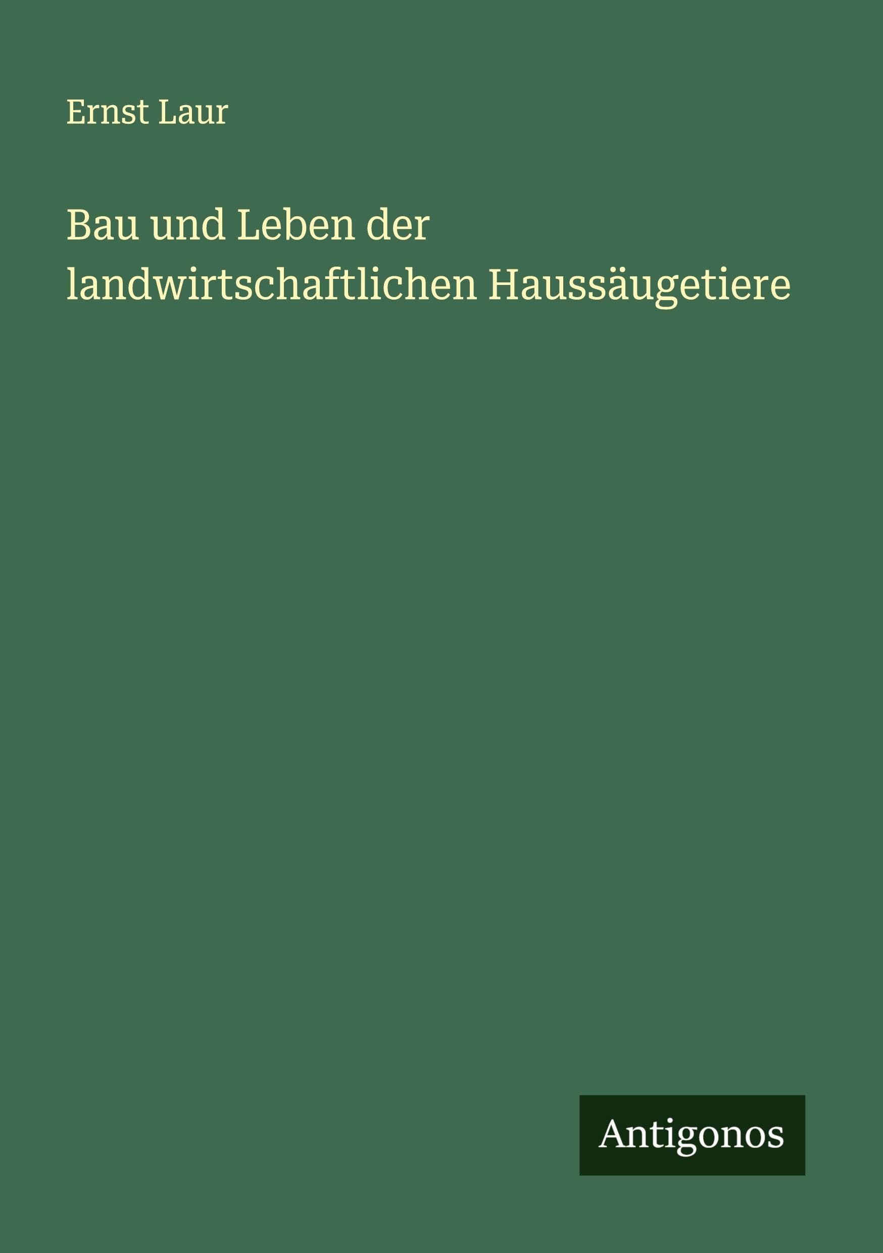 Bau und Leben der landwirtschaftlichen Haussäugetiere Classics