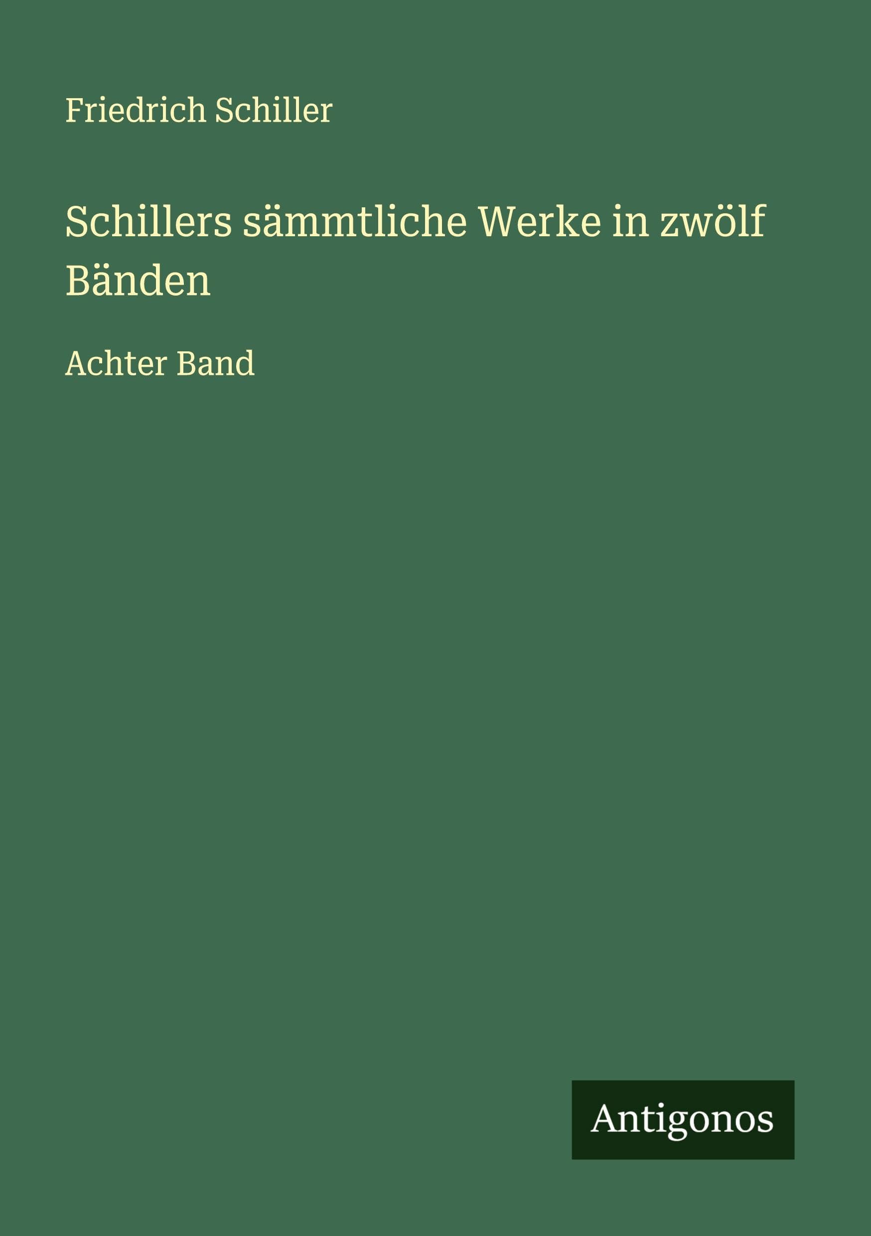 Schillers sämmtliche Werke in zwölf Bänden Classics