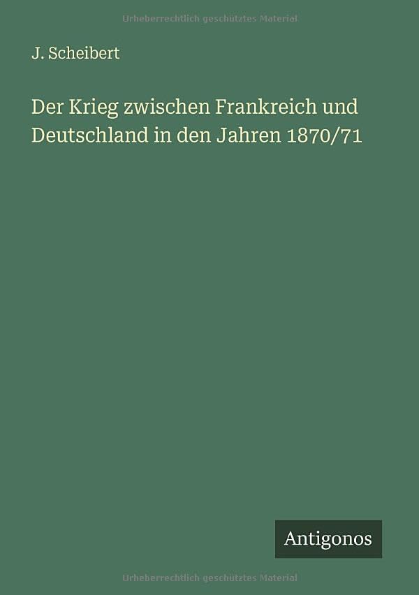 Der Krieg zwischen Frankreich und Deutschland in den Jahren 1870/71 Classics