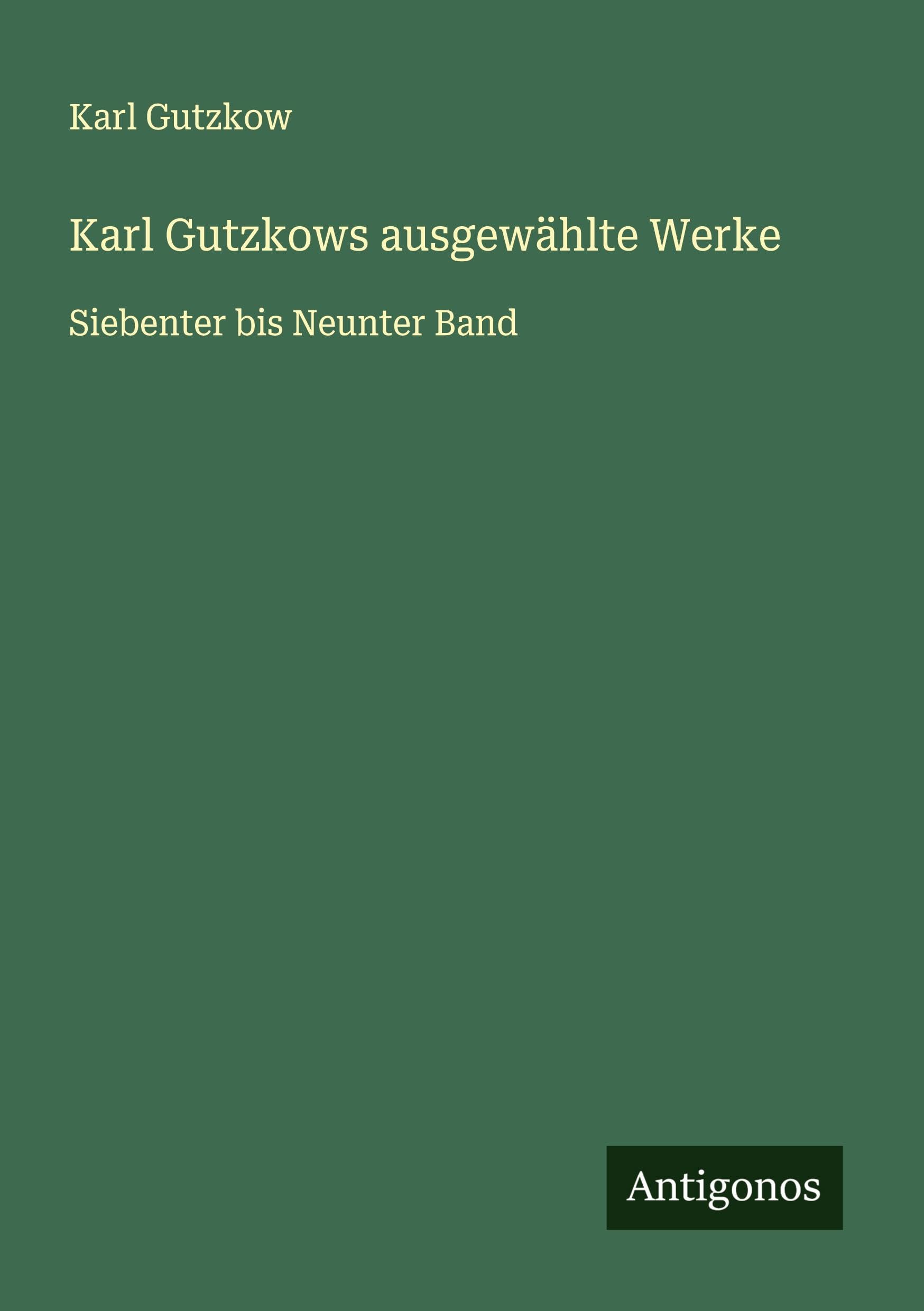 Karl Gutzkows ausgewählte Werke Classics