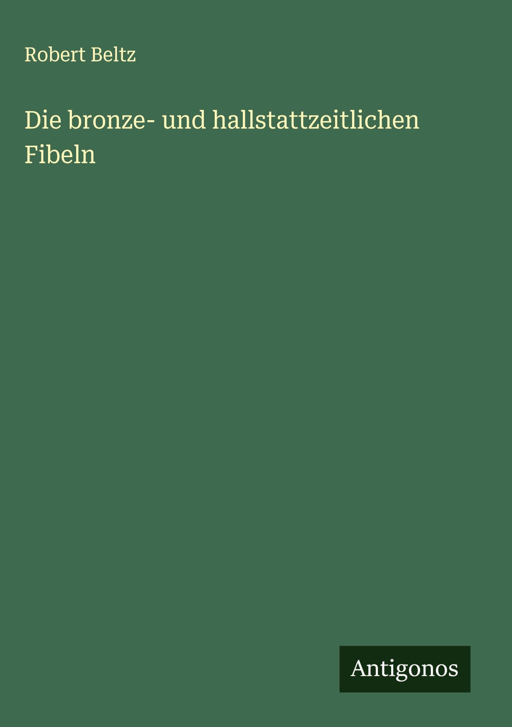 Die bronze- und hallstattzeitlichen Fibeln Classics