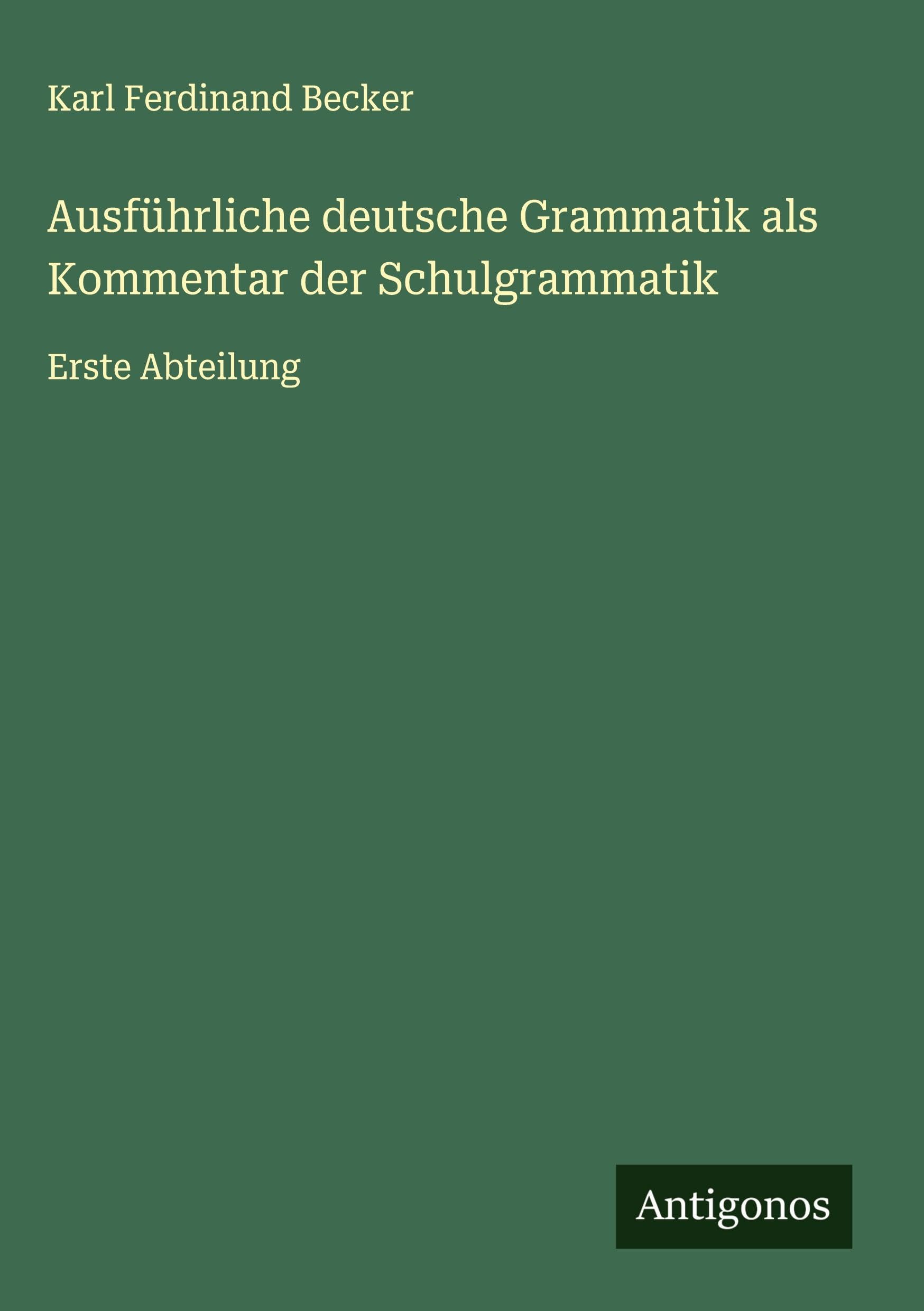Ausführliche deutsche Grammatik als Kommentar der Schulgrammatik Classics