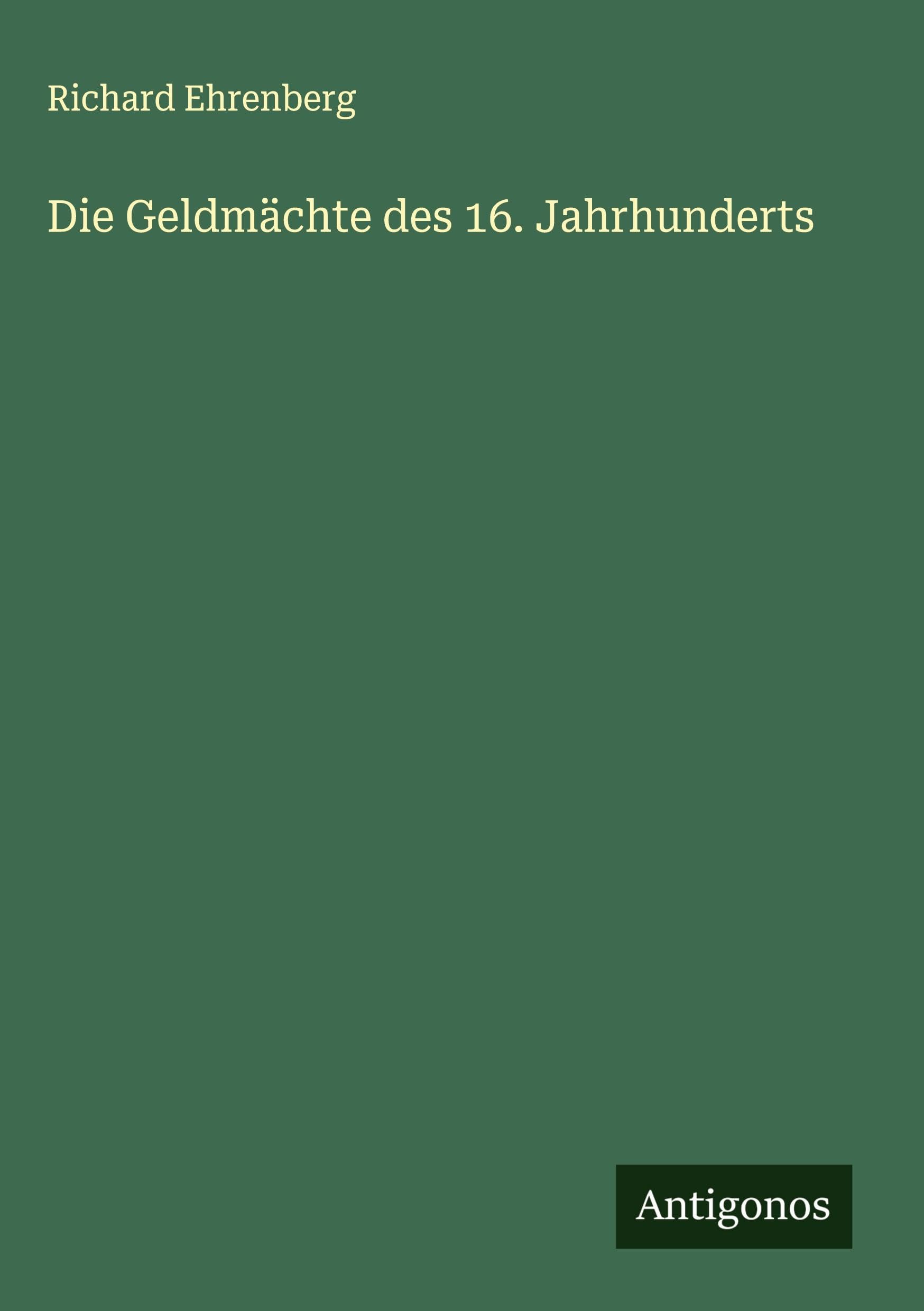 Die Geldmächte des 16. Jahrhunderts Classics