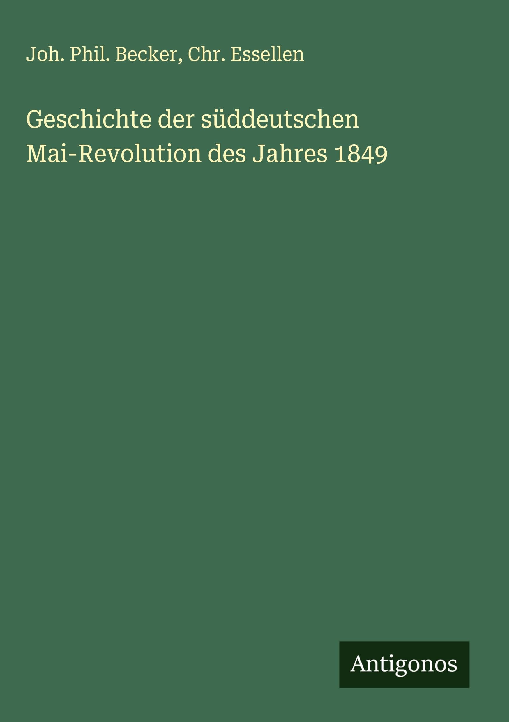 Geschichte der süddeutschen Mai-Revolution des Jahres 1849 Classics
