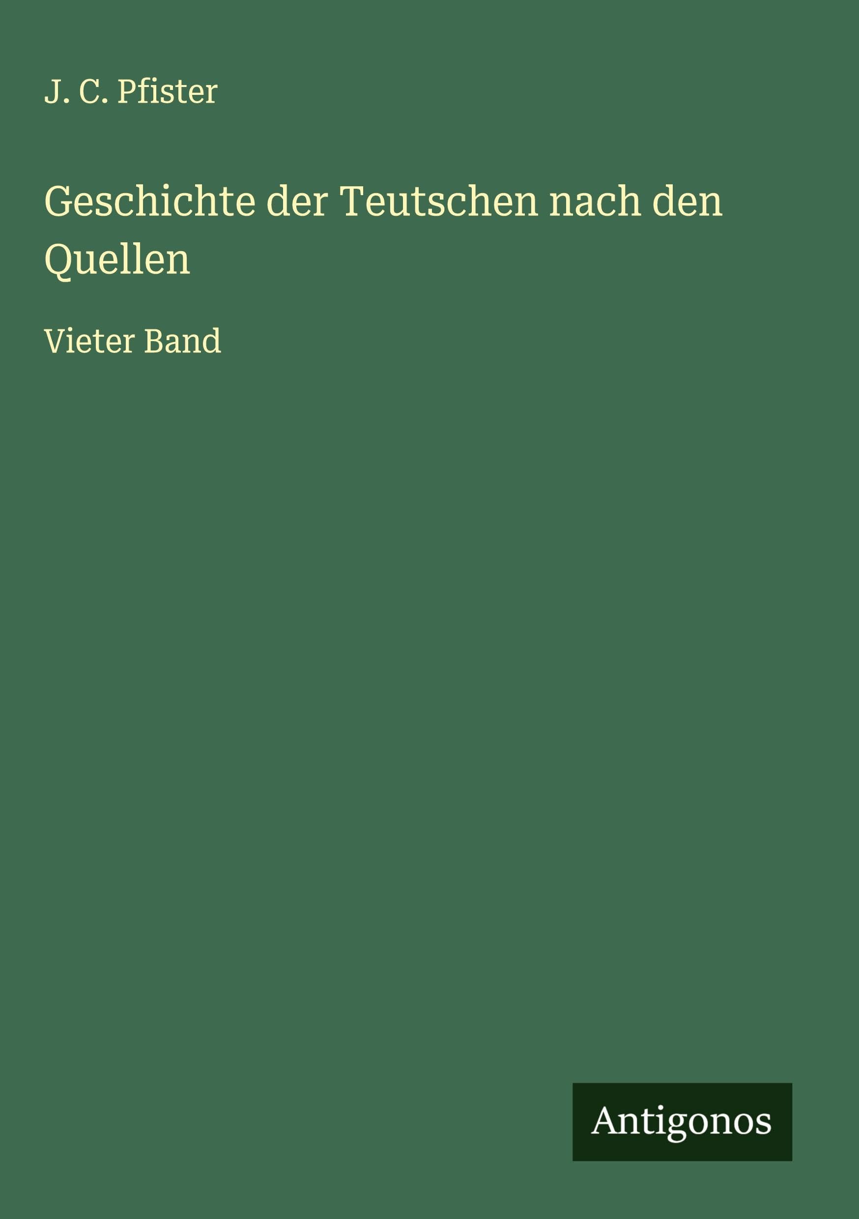 Geschichte der Teutschen nach den Quellen Classics