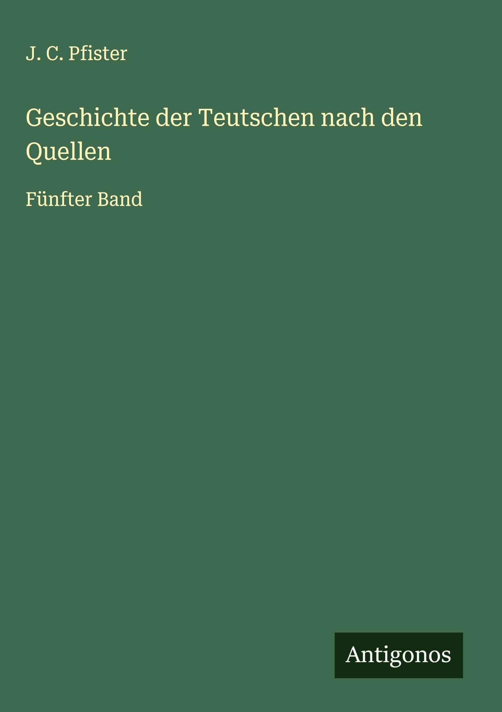 Geschichte der Teutschen nach den Quellen Classics