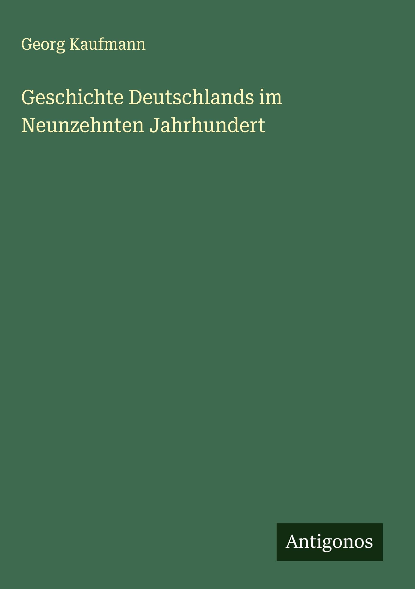 Geschichte Deutschlands im Neunzehnten Jahrhundert Classics