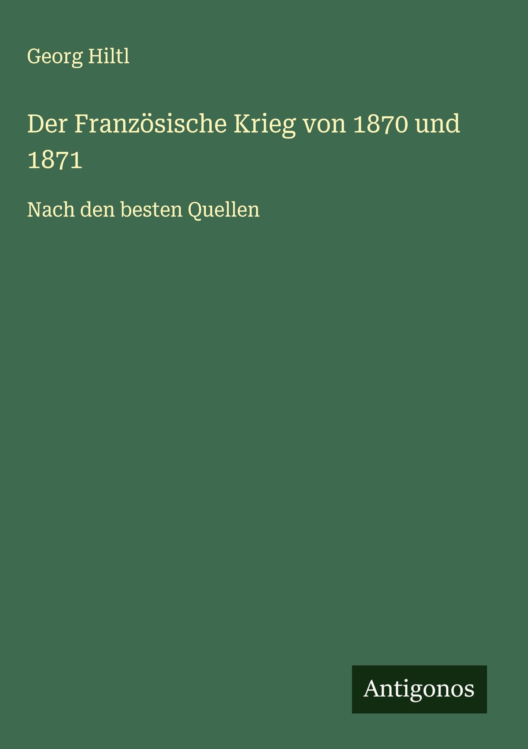 Der Französische Krieg von 1870 und 1871 Classics