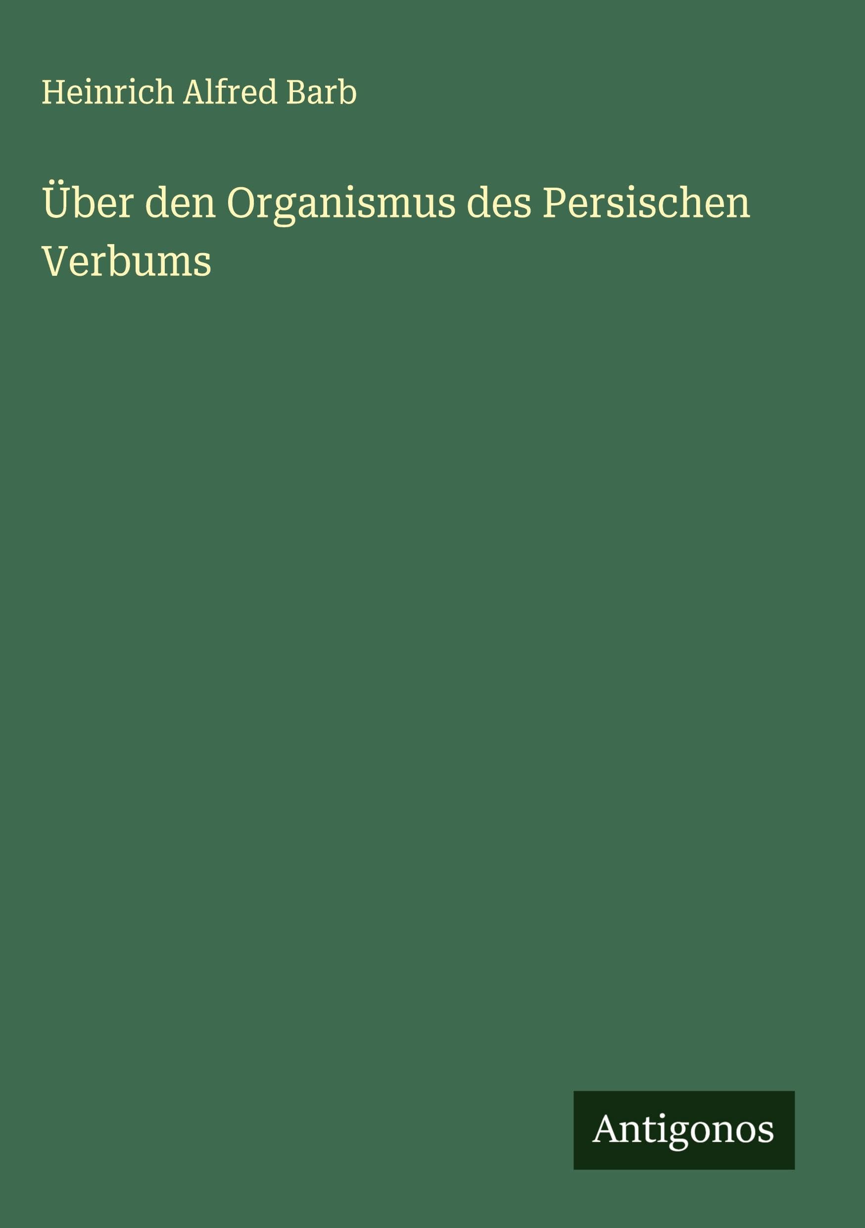 Über den Organismus des Persischen Verbums Classics