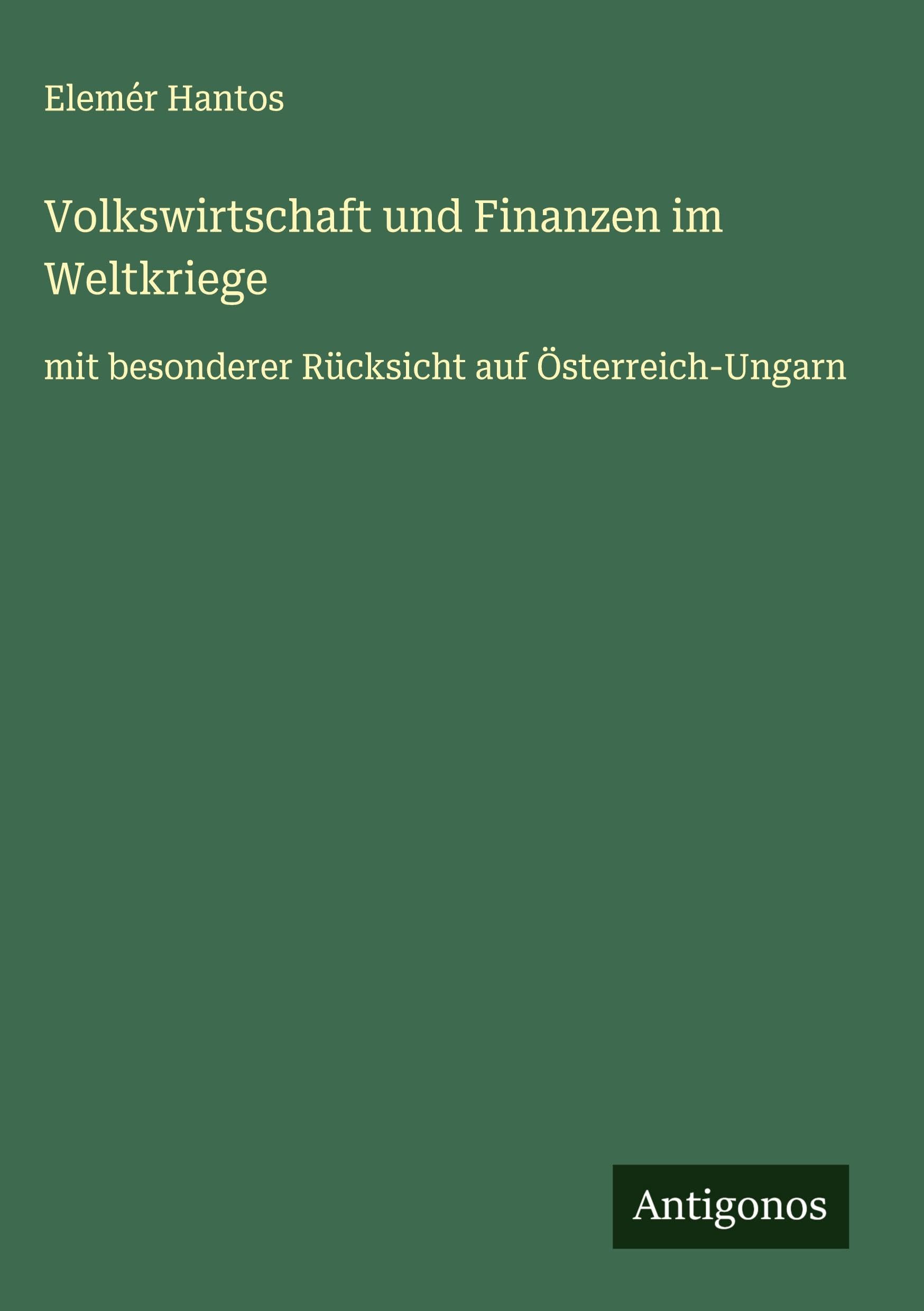 Volkswirtschaft und Finanzen im Weltkriege Classics