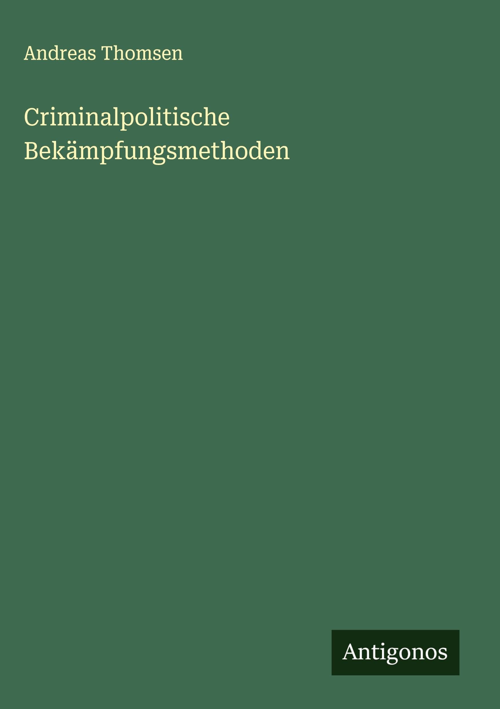 Criminalpolitische Bekämpfungsmethoden Classics