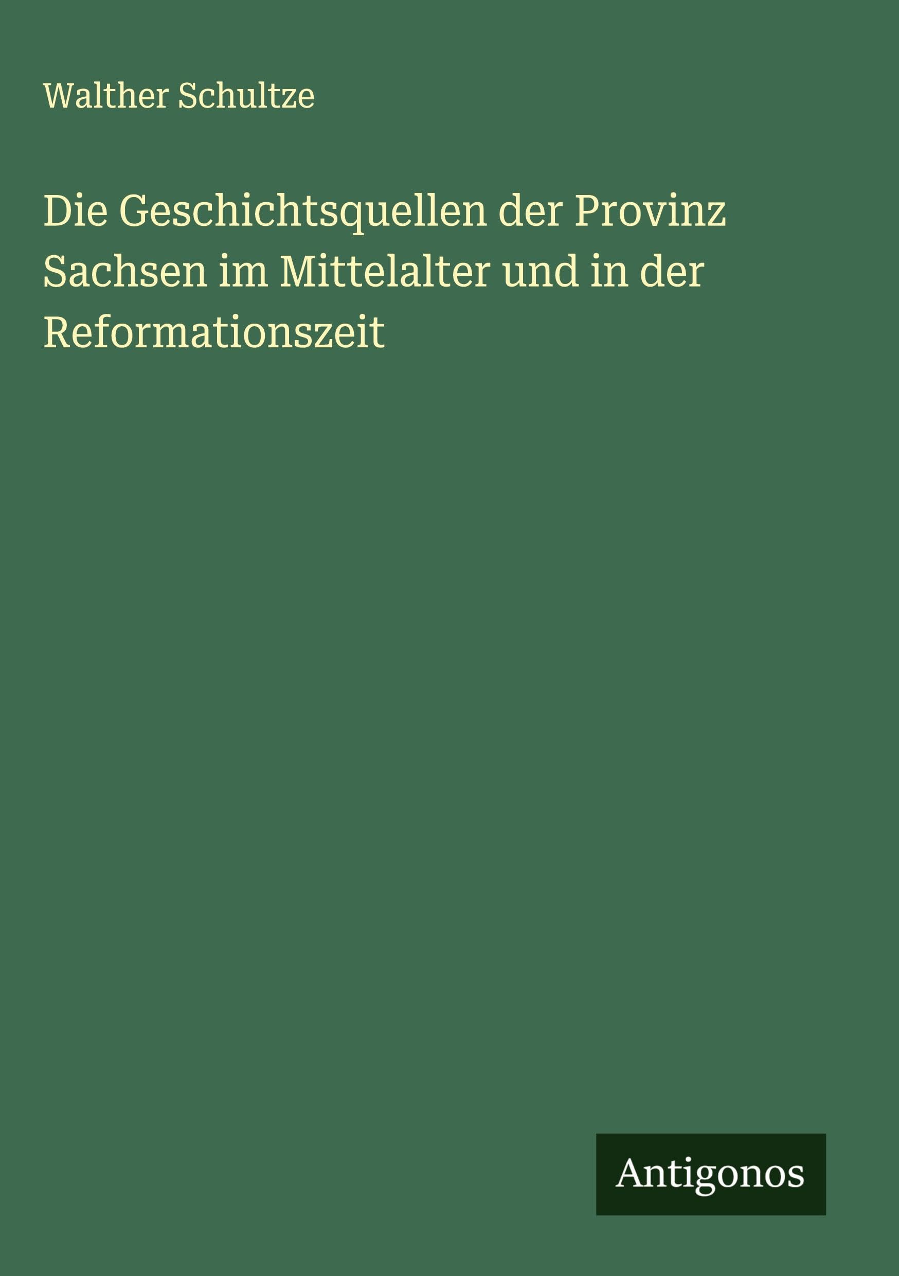 Die Geschichtsquellen der Provinz Sachsen im Mittelalter und in der Reformationszeit Classics