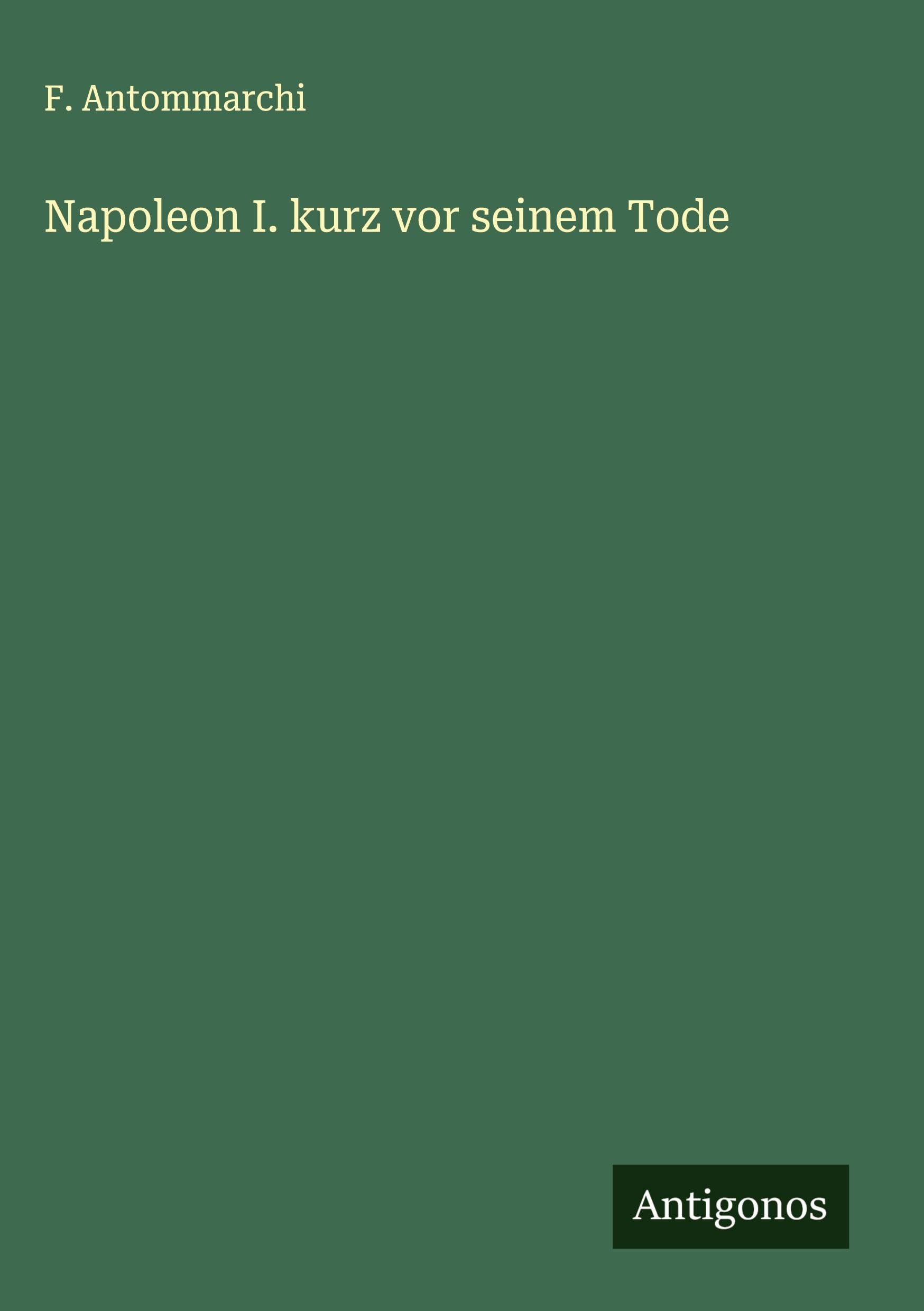 Napoleon I. kurz vor seinem Tode Classics