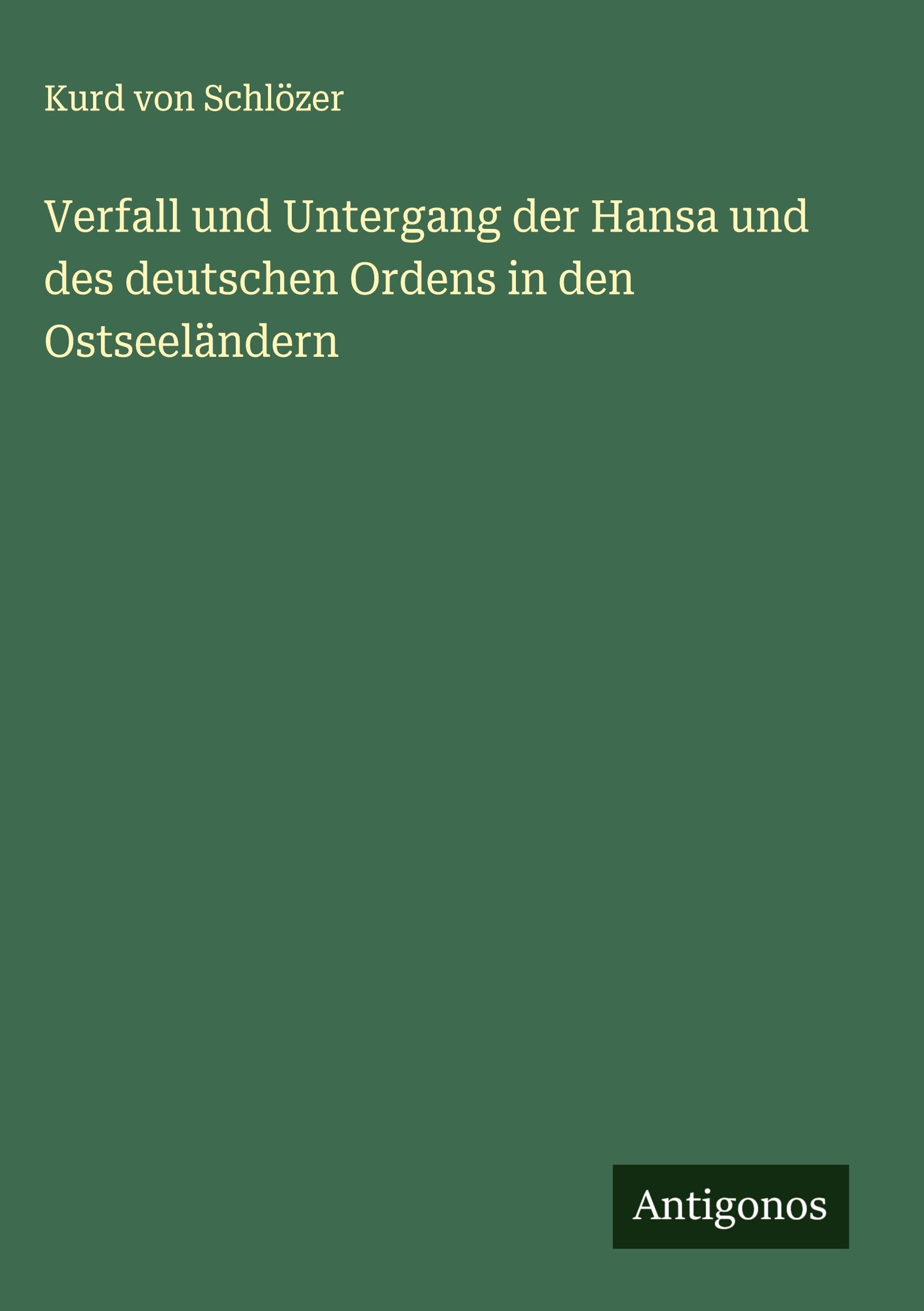 Verfall und Untergang der Hansa und des deutschen Ordens in den Ostseeländern Classics