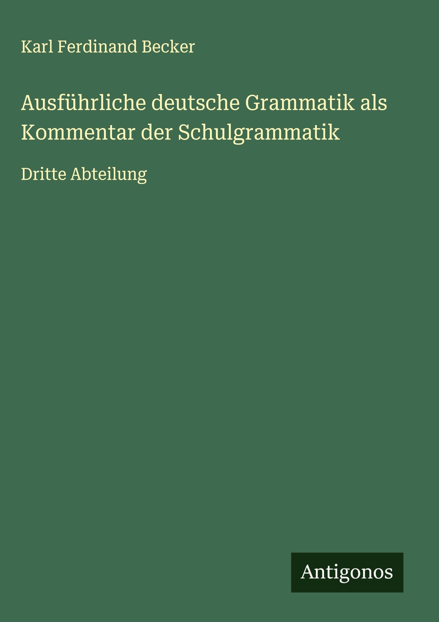 Ausführliche deutsche Grammatik als Kommentar der Schulgrammatik Classics