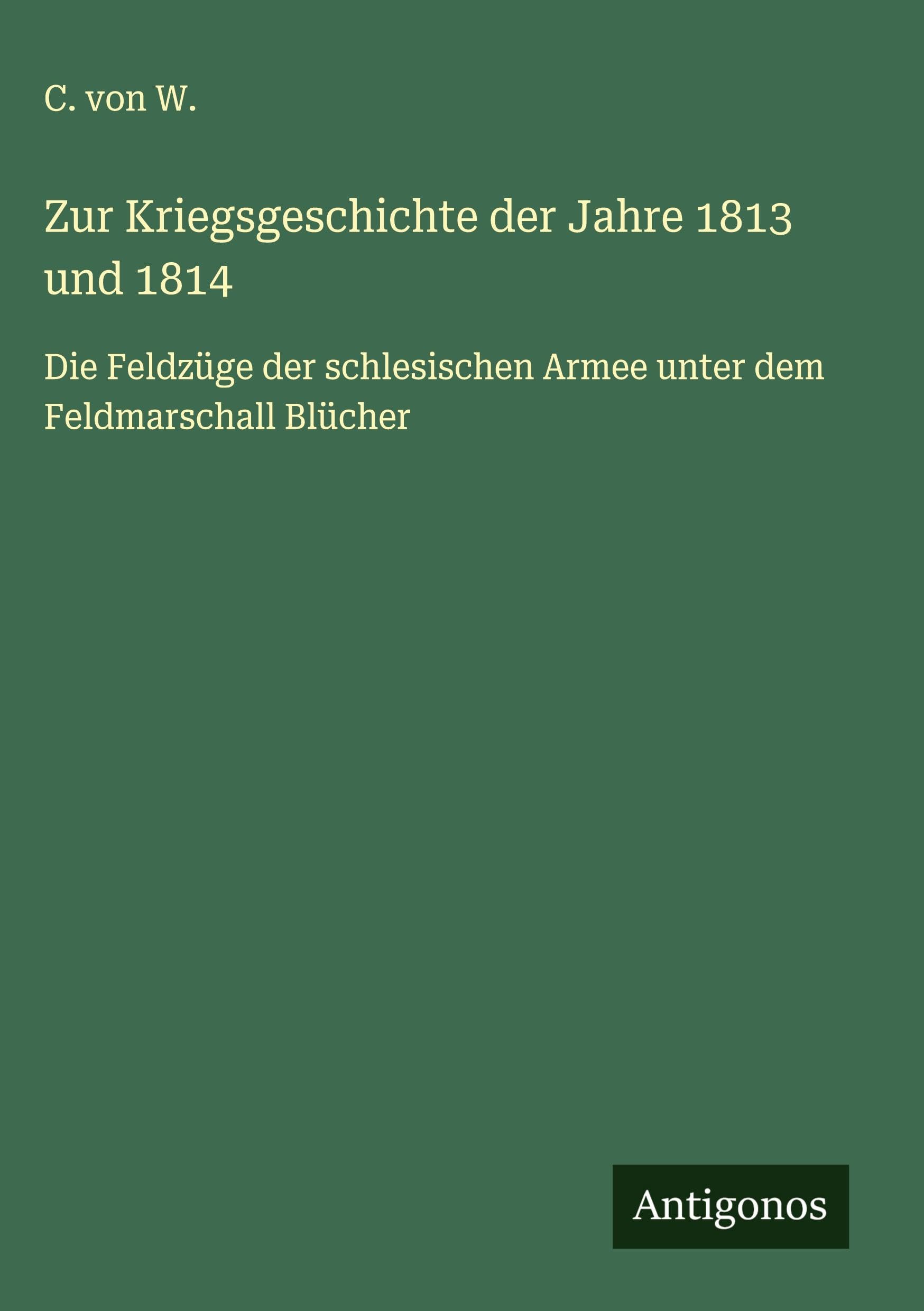 Zur Kriegsgeschichte der Jahre 1813 und 1814 Classics