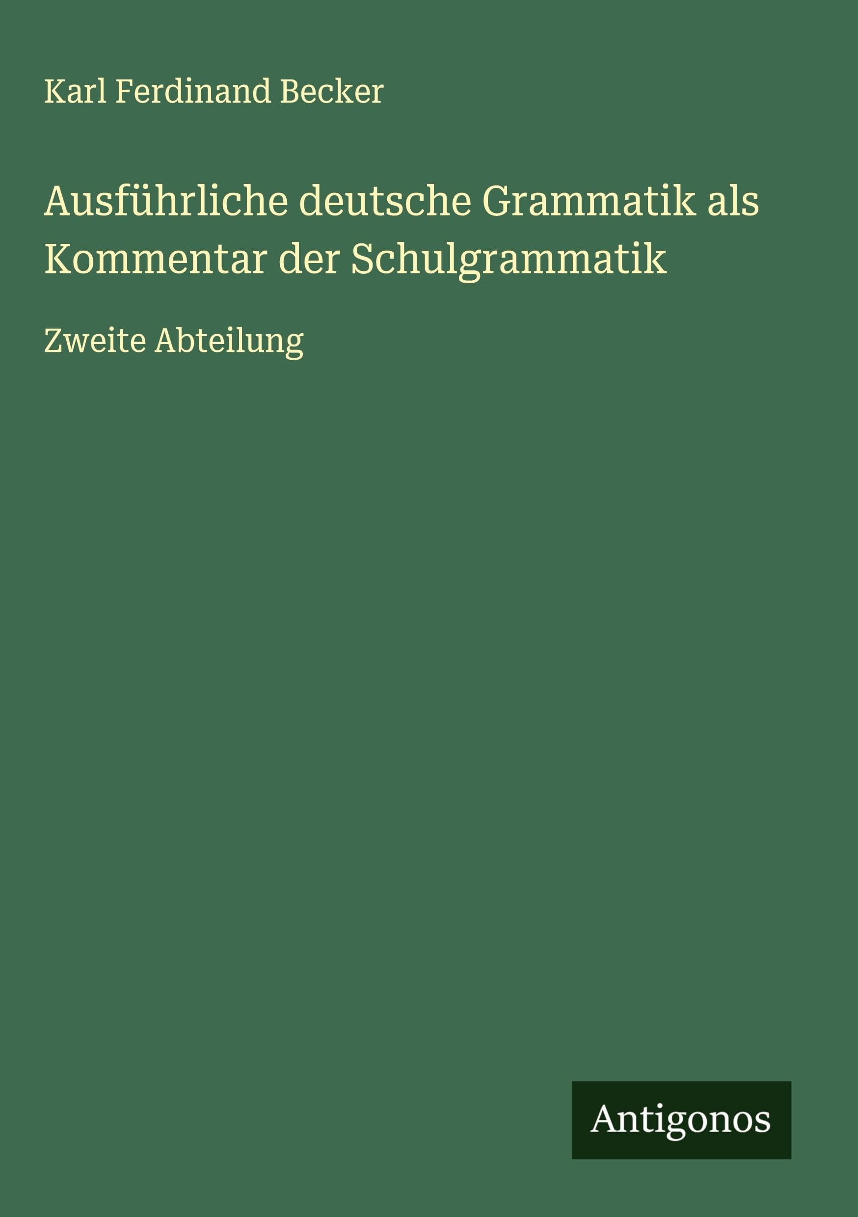 Ausführliche deutsche Grammatik als Kommentar der Schulgrammatik Classics