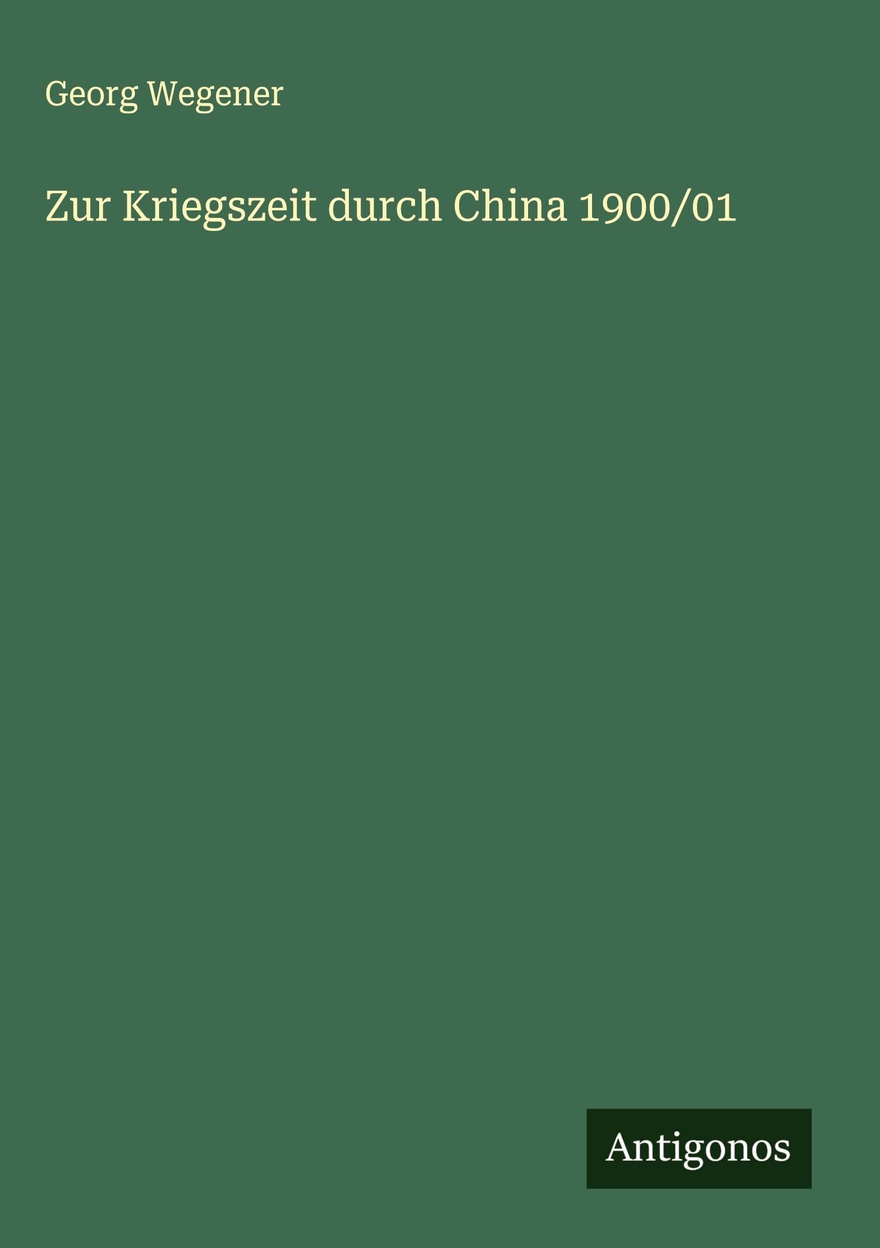 Zur Kriegszeit durch China 1900/01 Classics