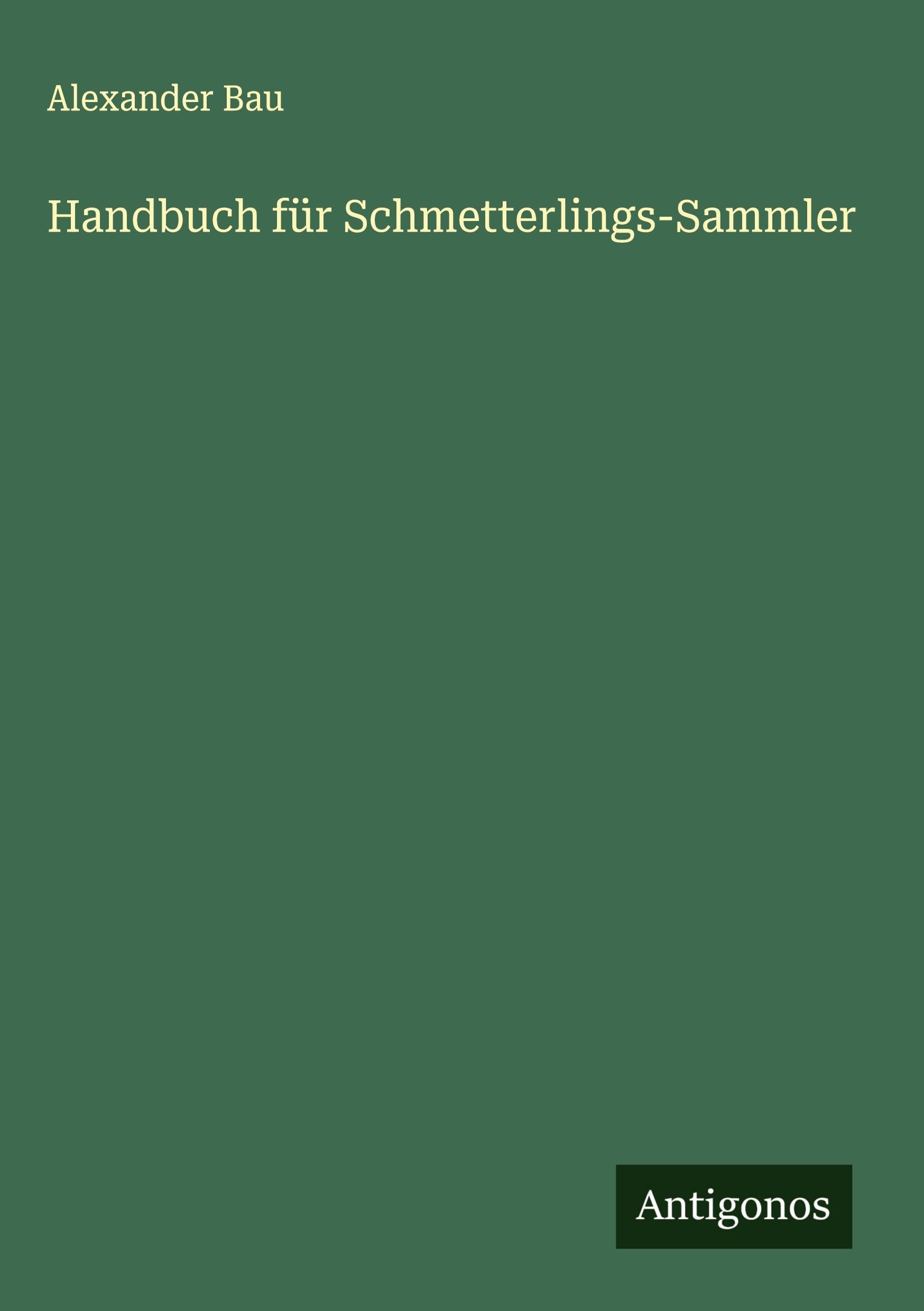 Handbuch für Schmetterlings-Sammler Classics