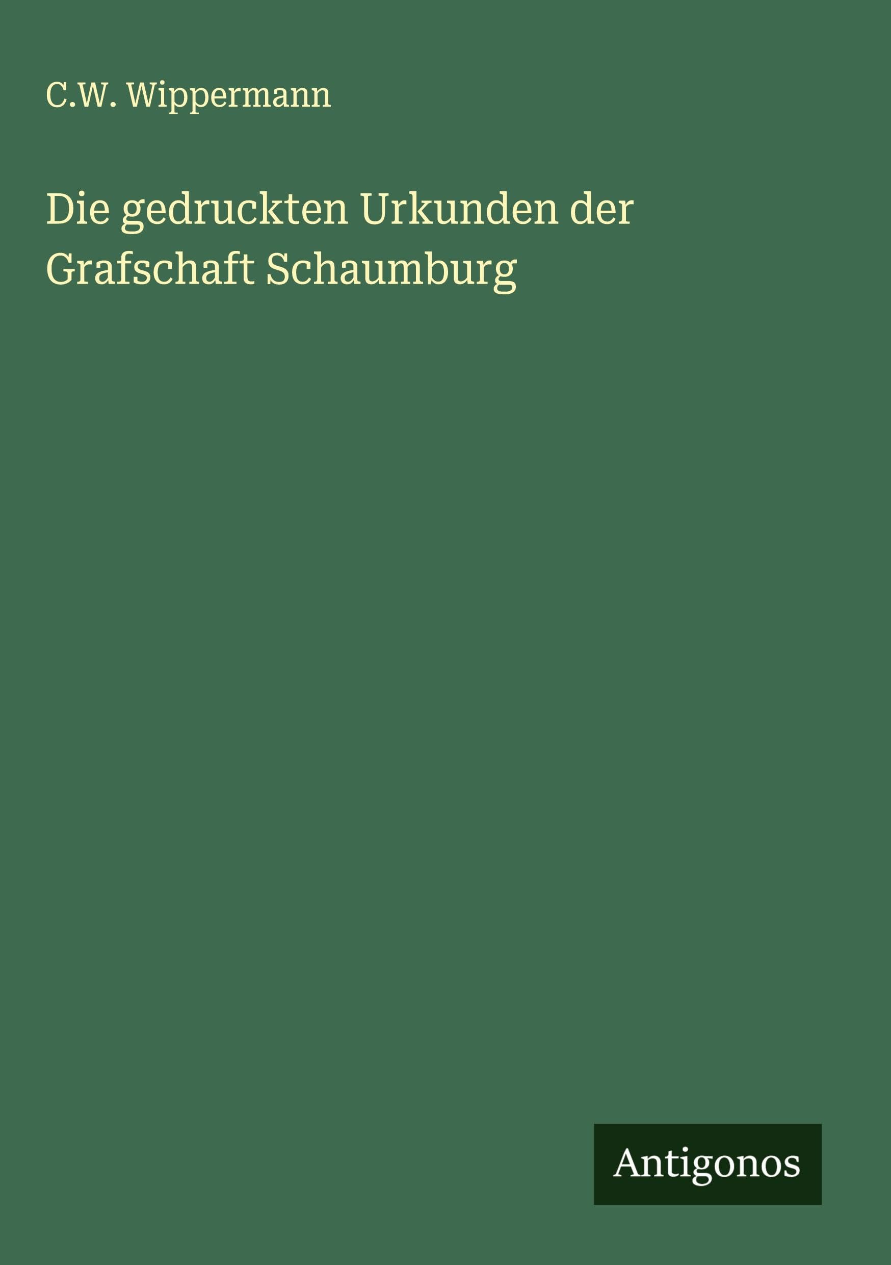 Die gedruckten Urkunden der Grafschaft Schaumburg Classics