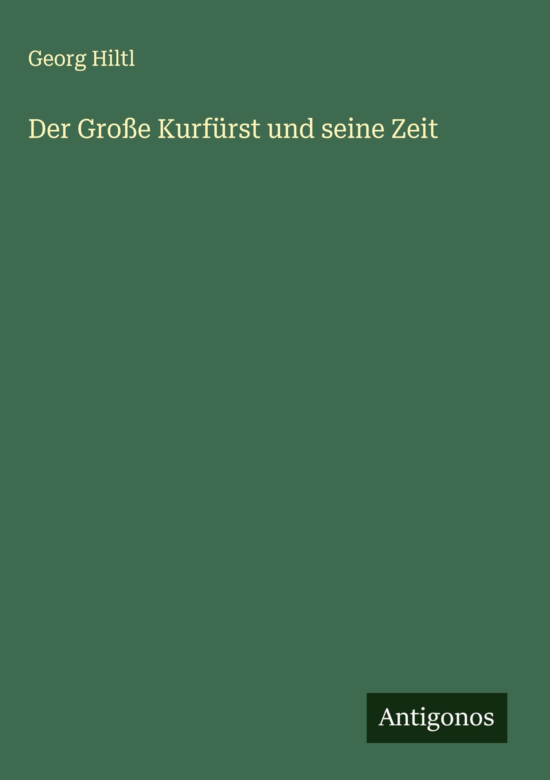 Der Große Kurfürst und seine Zeit Classics
