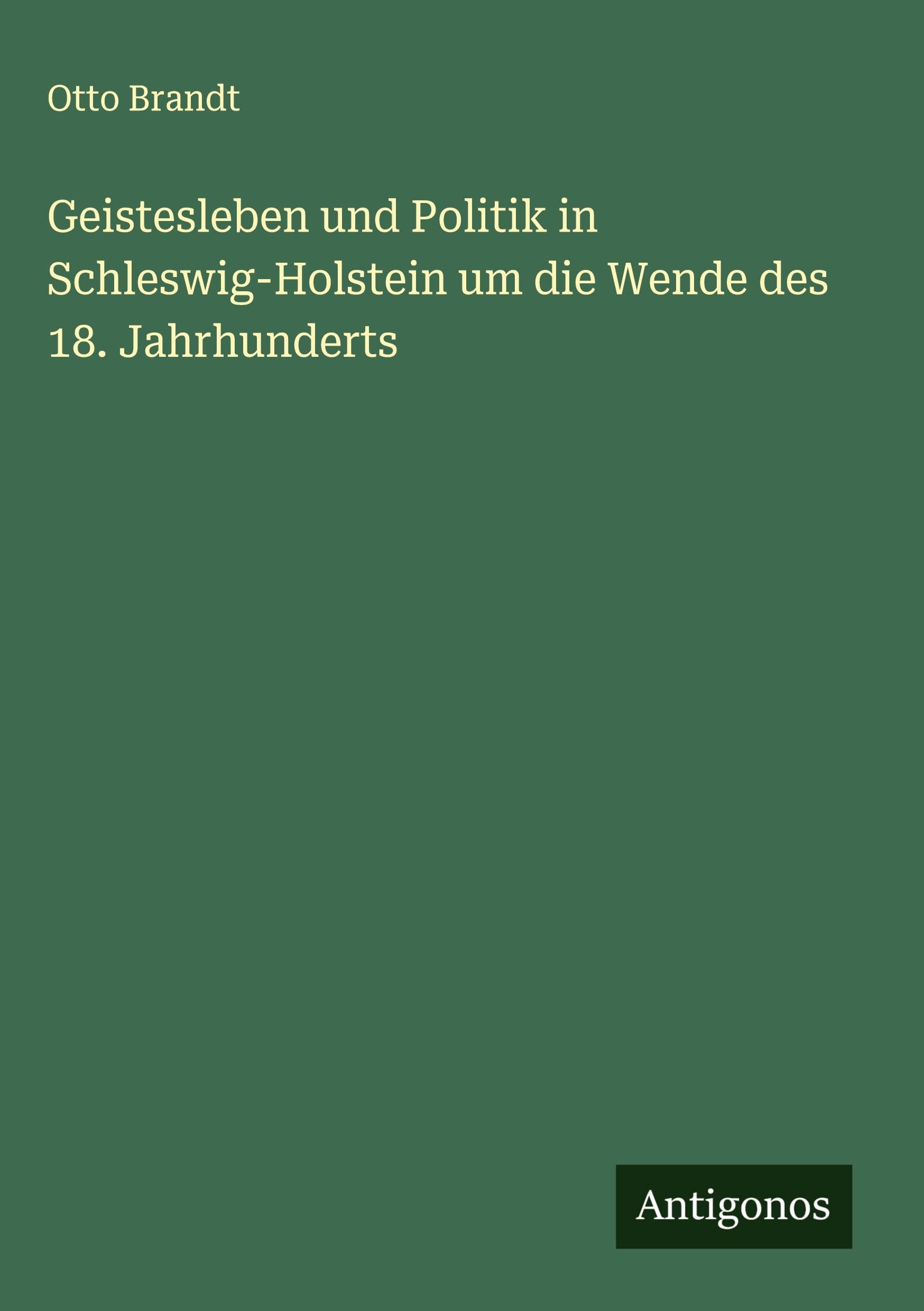 Geistesleben und Politik in Schleswig-Holstein um die Wende des 18. Jahrhunderts Classics