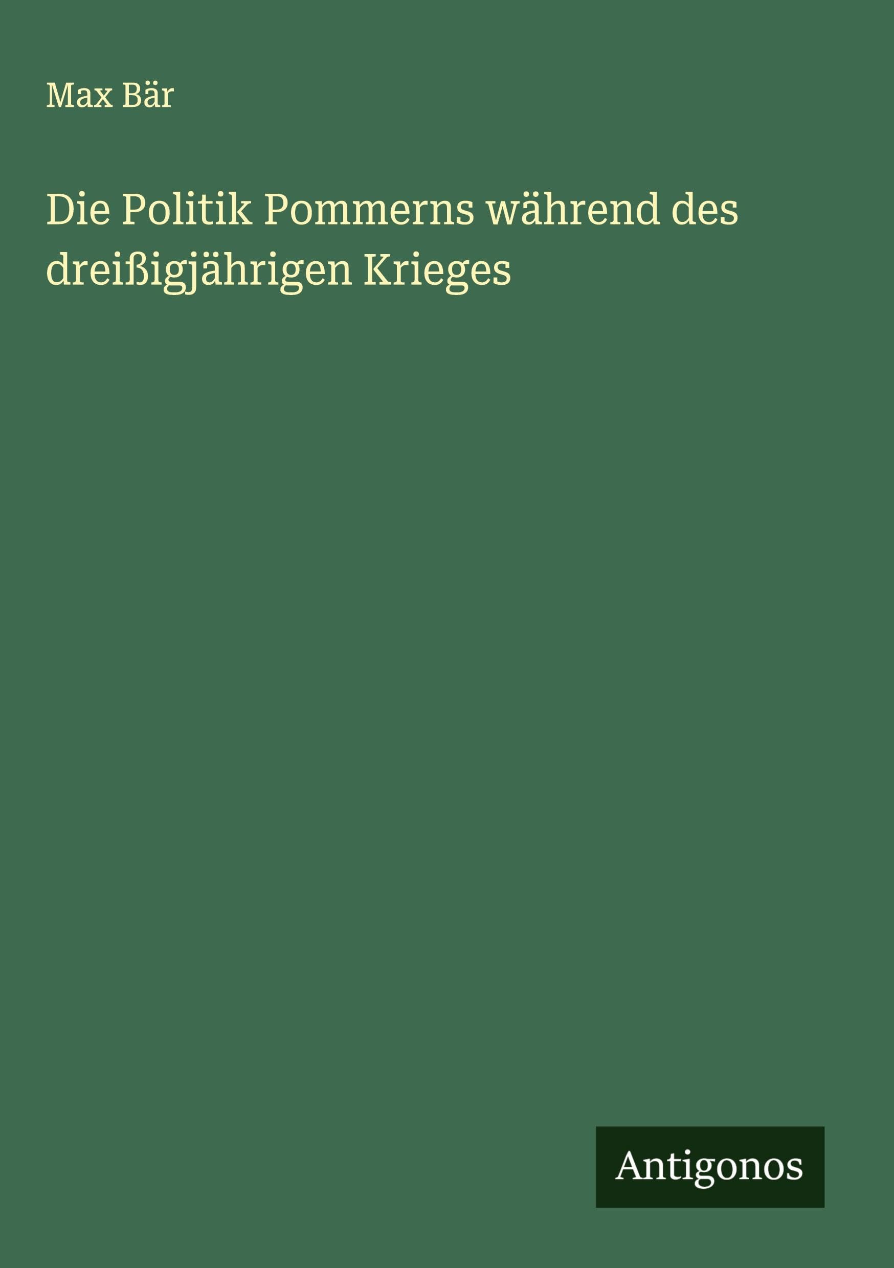 Die Politik Pommerns während des dreißigjährigen Krieges Classics