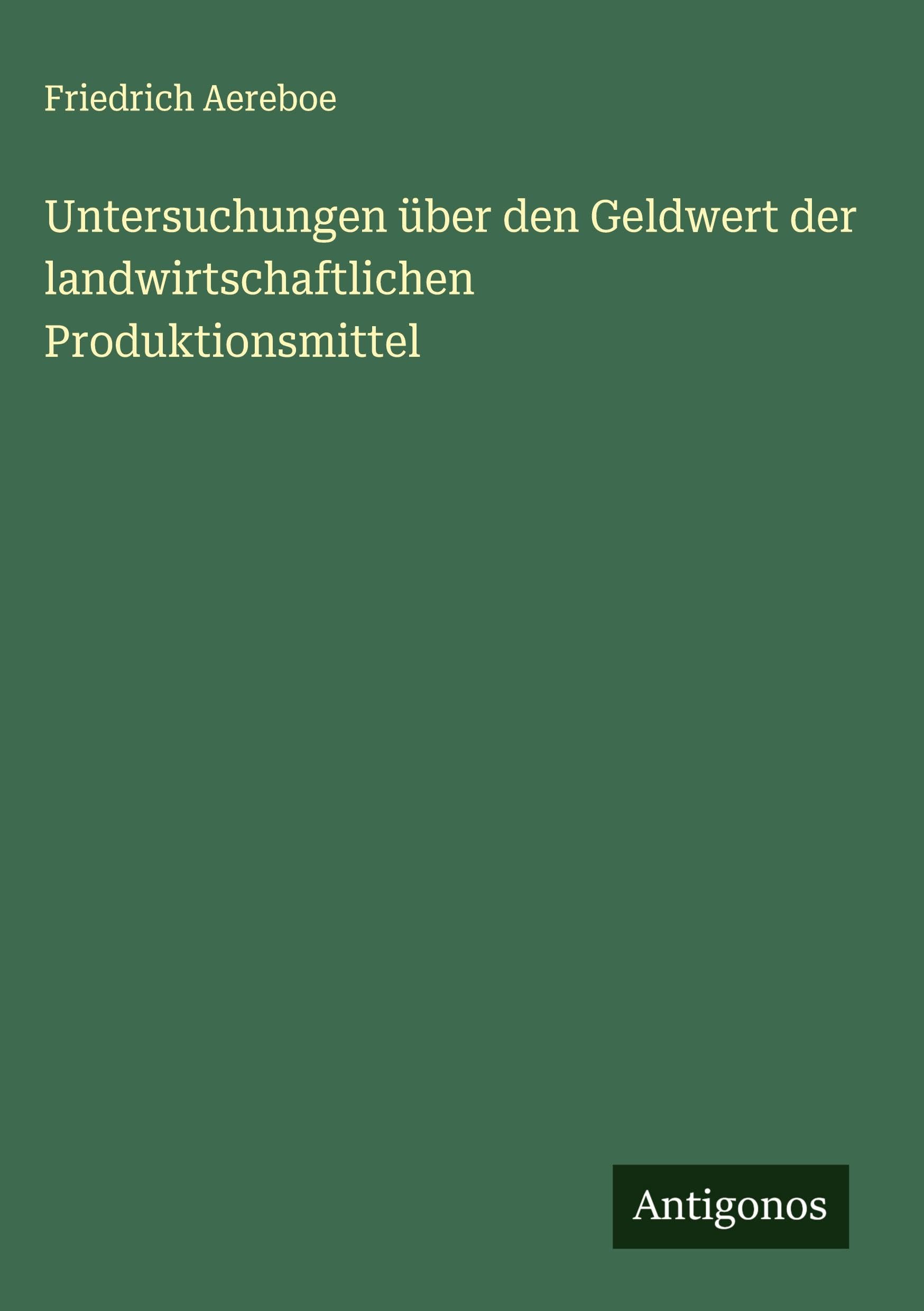 Untersuchungen über den Geldwert der landwirtschaftlichen Produktionsmittel Classics