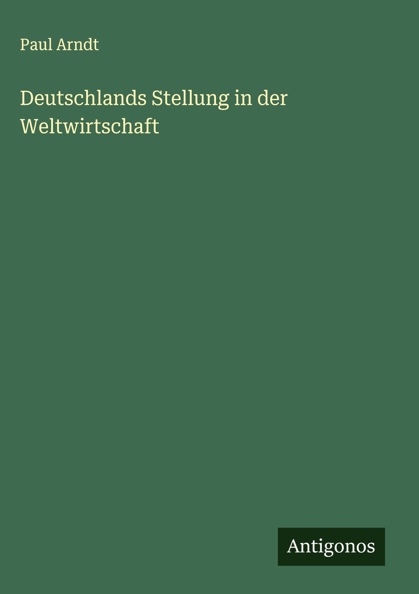 Deutschlands Stellung in der Weltwirtschaft Classics