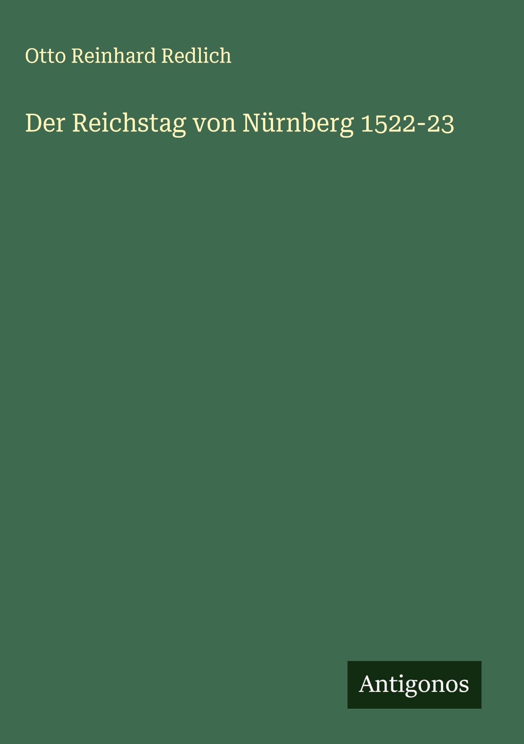 Der Reichstag von Nürnberg 1522-23 Classics