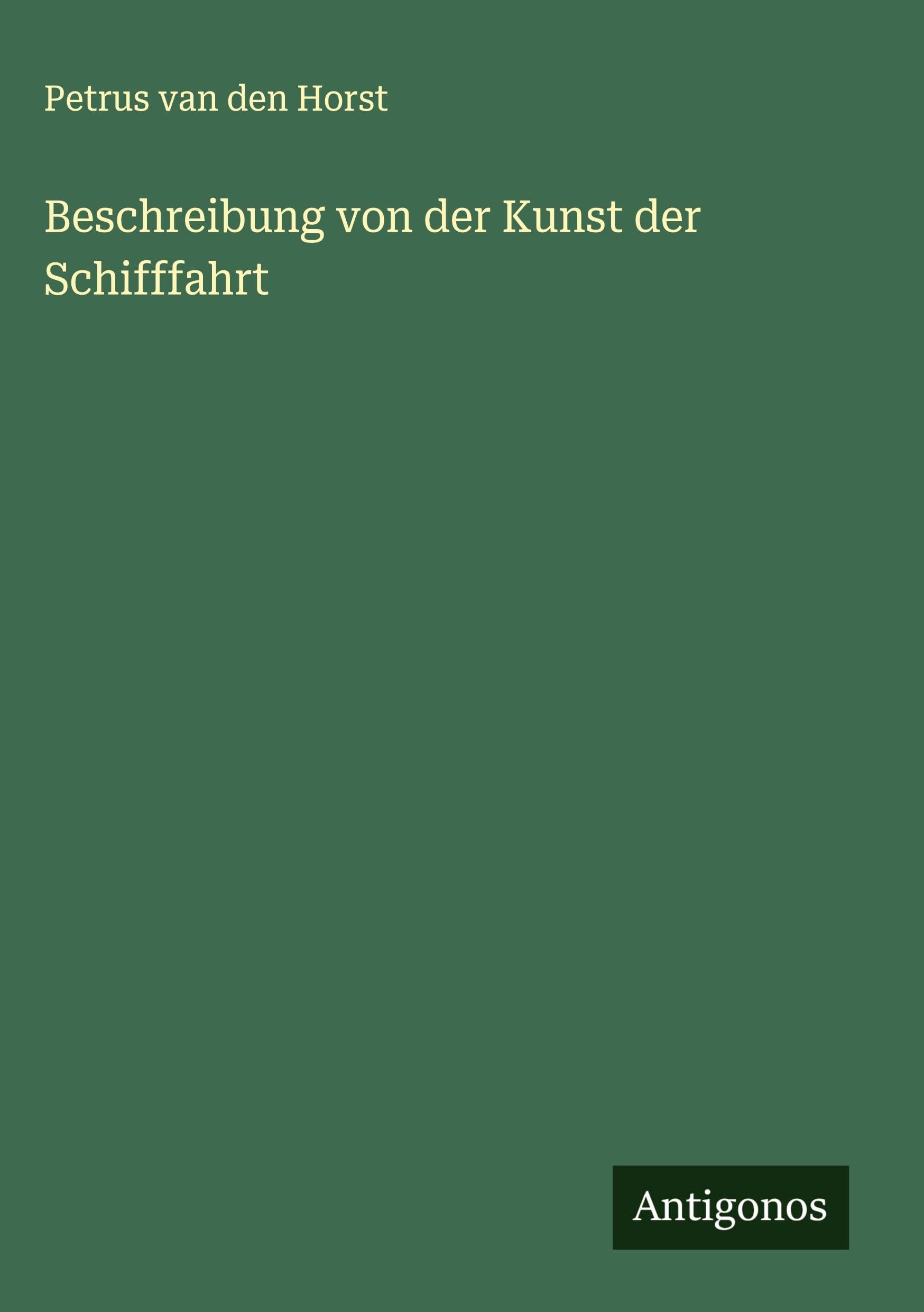 Beschreibung von der Kunst der Schifffahrt Classics