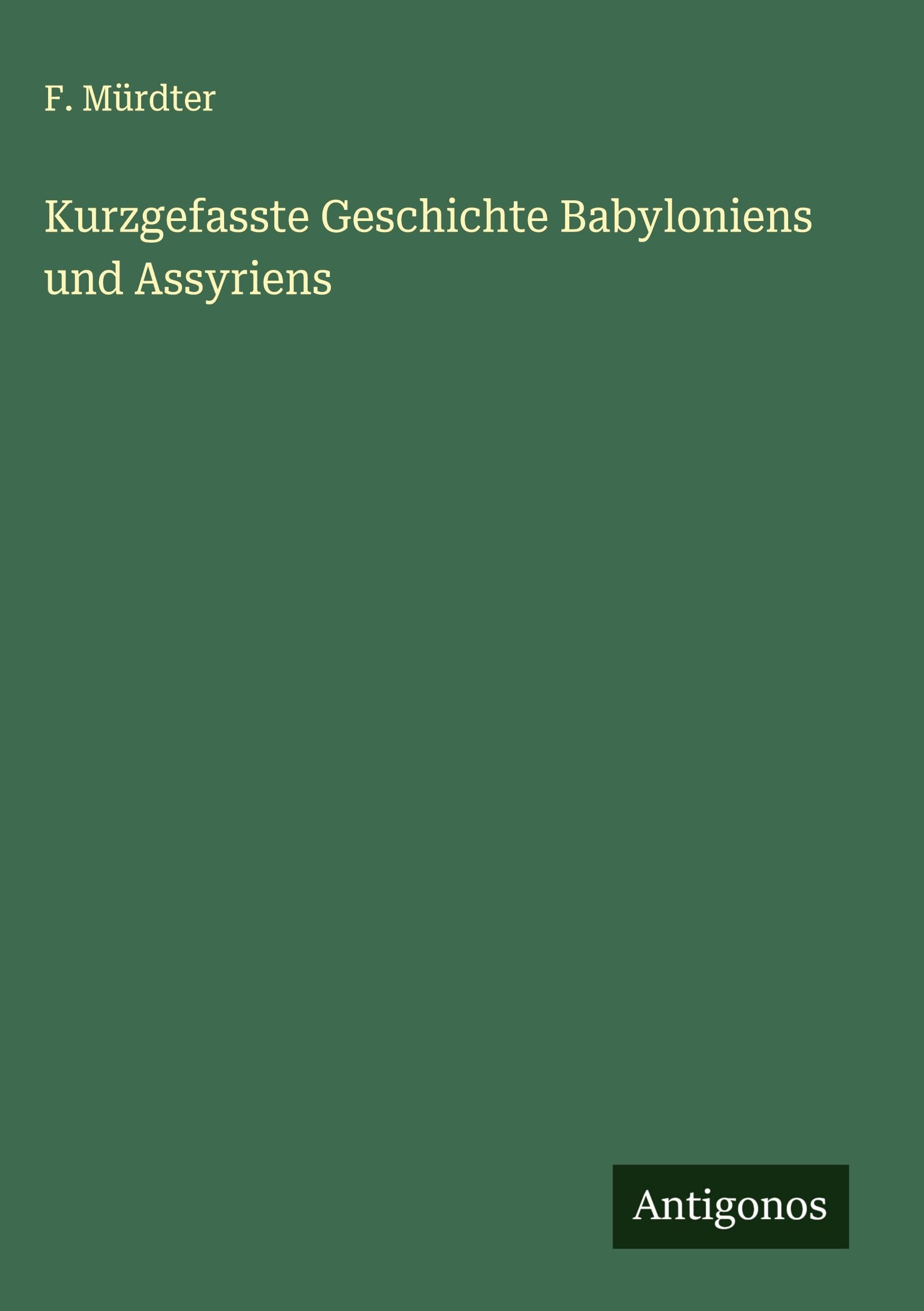 Kurzgefasste Geschichte Babyloniens und Assyriens Classics