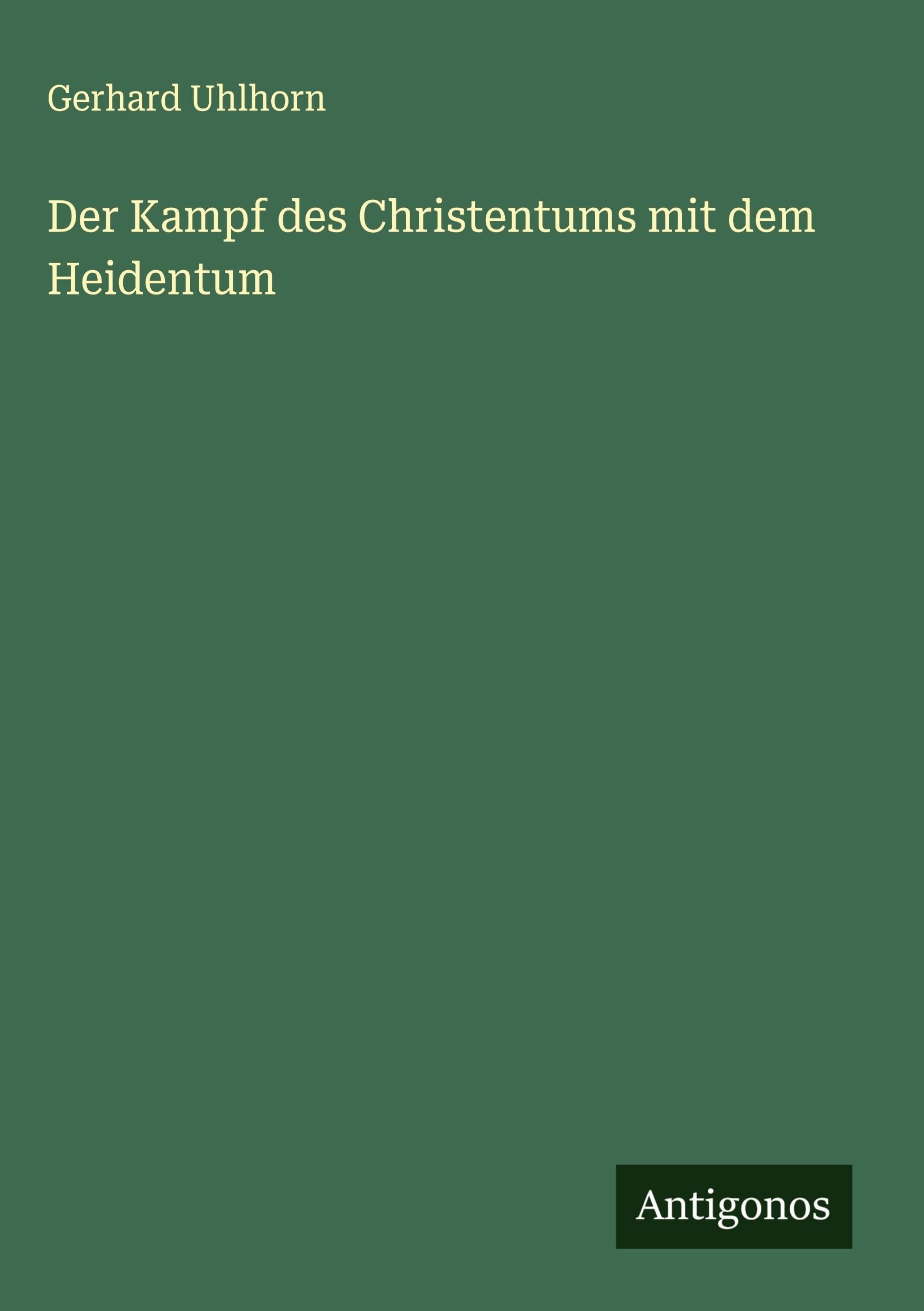 Der Kampf des Christentums mit dem Heidentum Classics