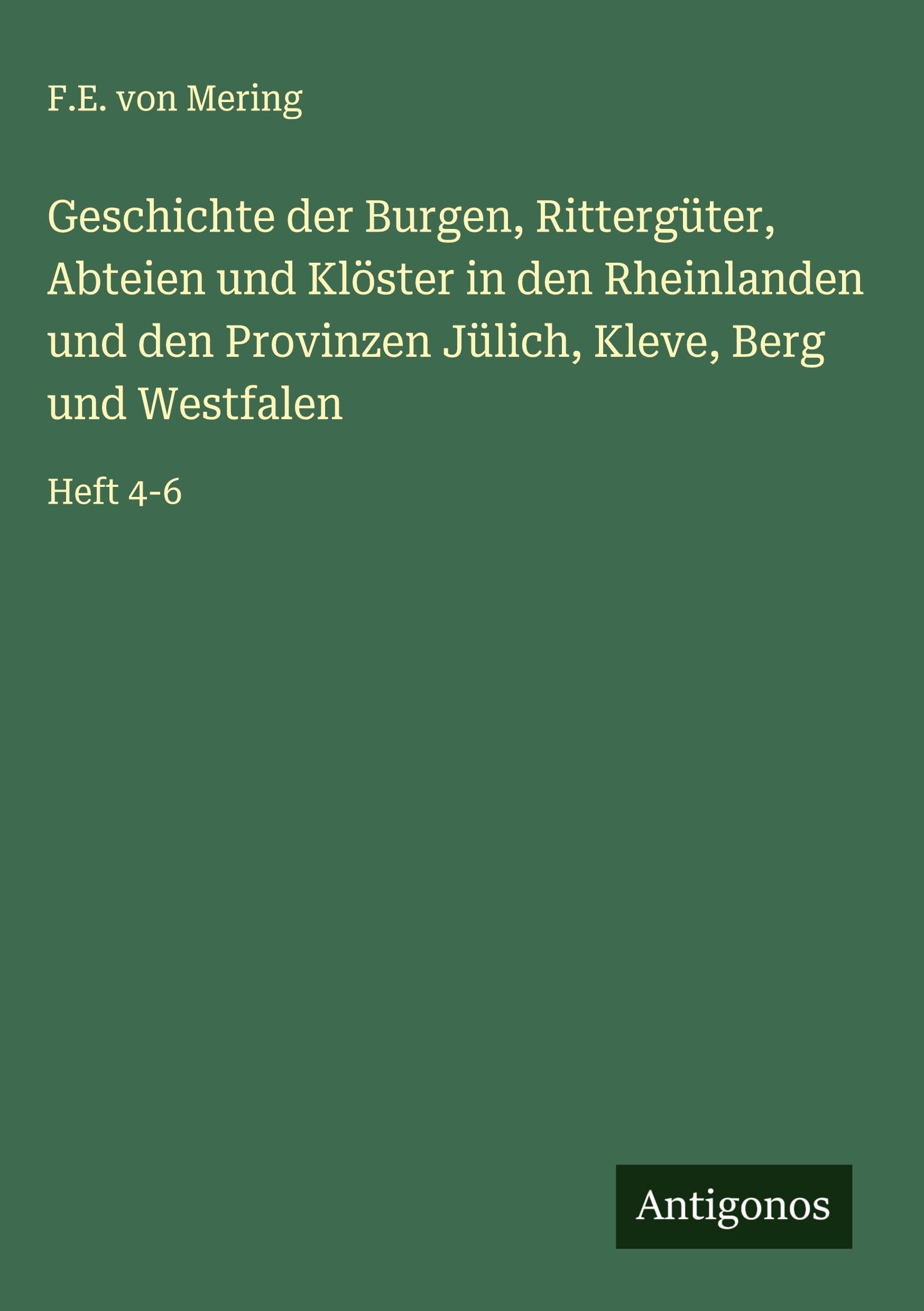 Geschichte der Burgen, Rittergüter, Abteien und Klöster in den Rheinlanden und den Provinzen Jülich, Kleve, Berg und Westfalen Classics