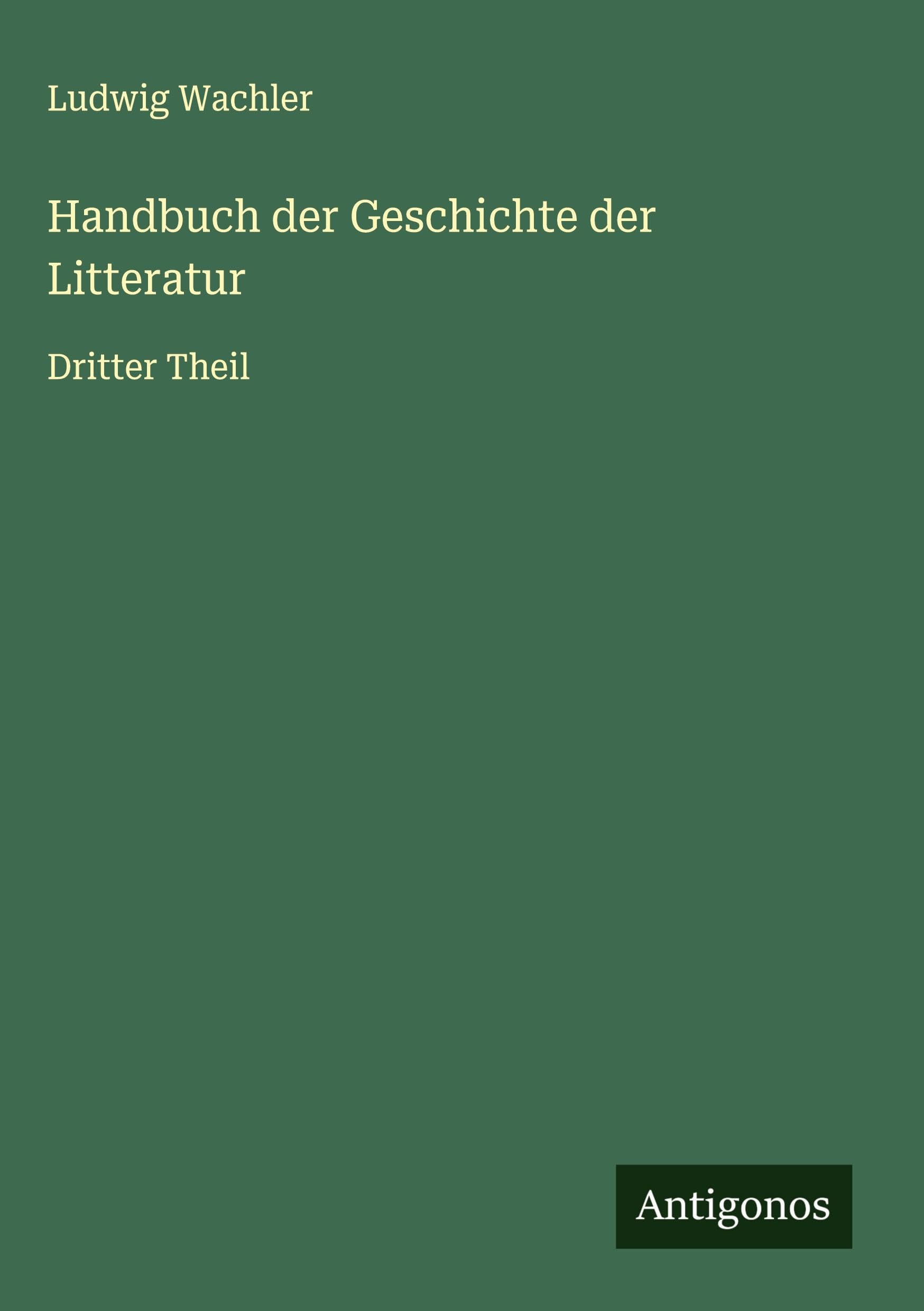 Handbuch der Geschichte der Litteratur Classics