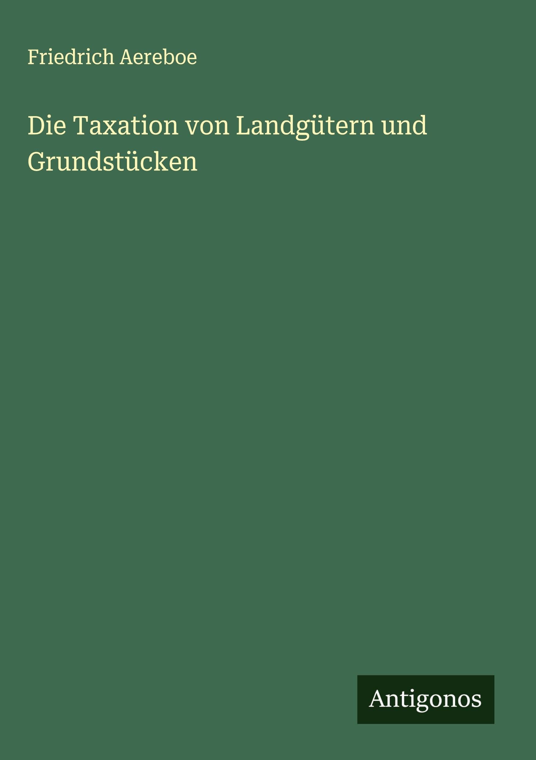 Die Taxation von Landgütern und Grundstücken Classics