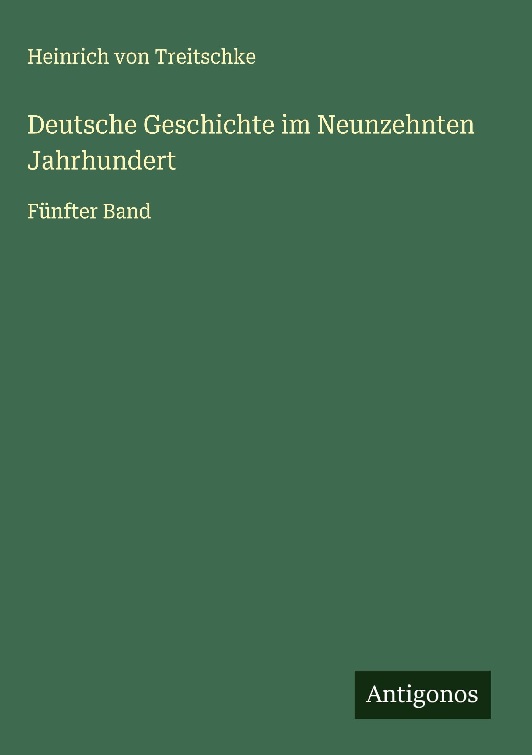 Deutsche Geschichte im Neunzehnten Jahrhundert Classics