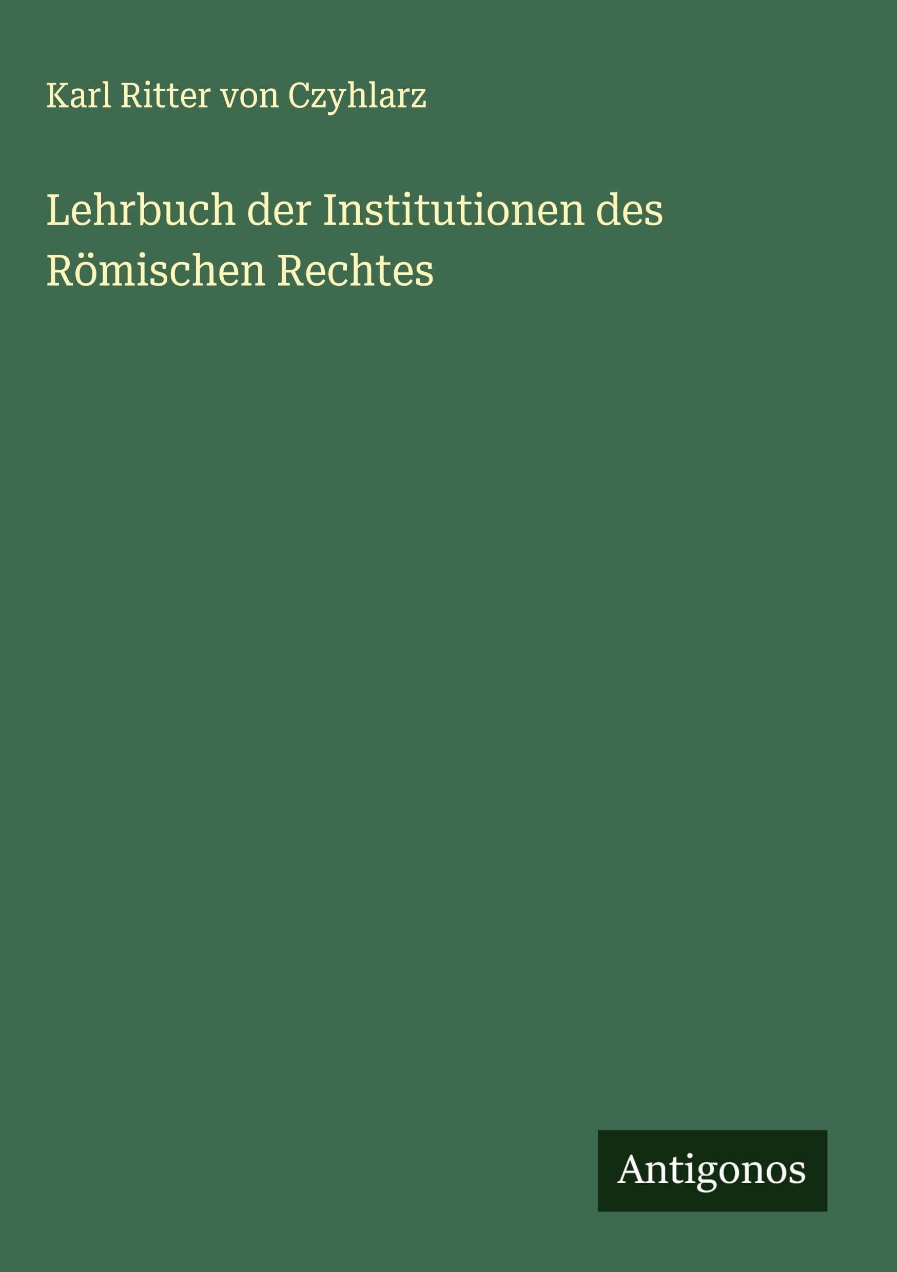 Lehrbuch der Institutionen des Römischen Rechtes Classics