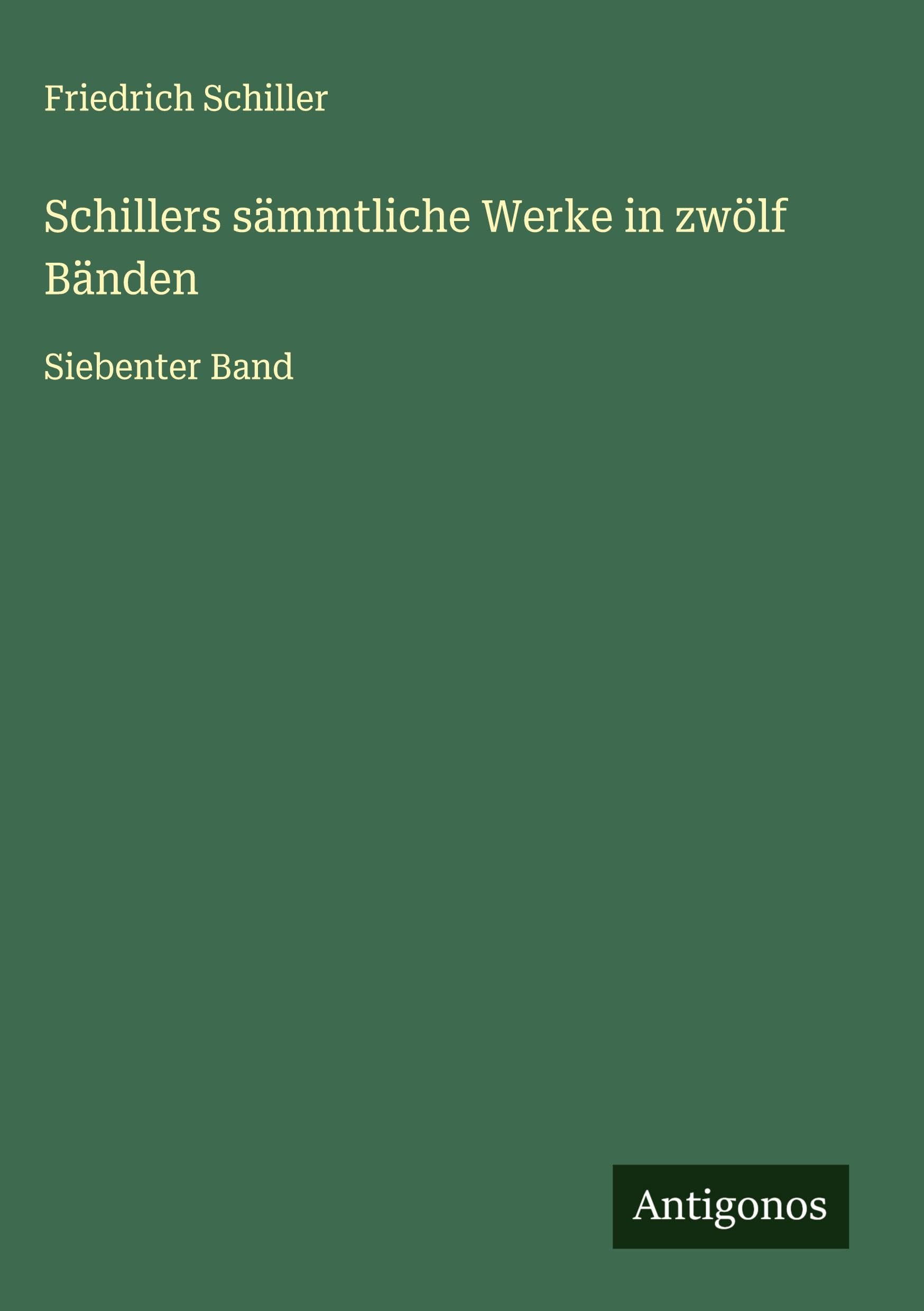Schillers sämmtliche Werke in zwölf Bänden Classics