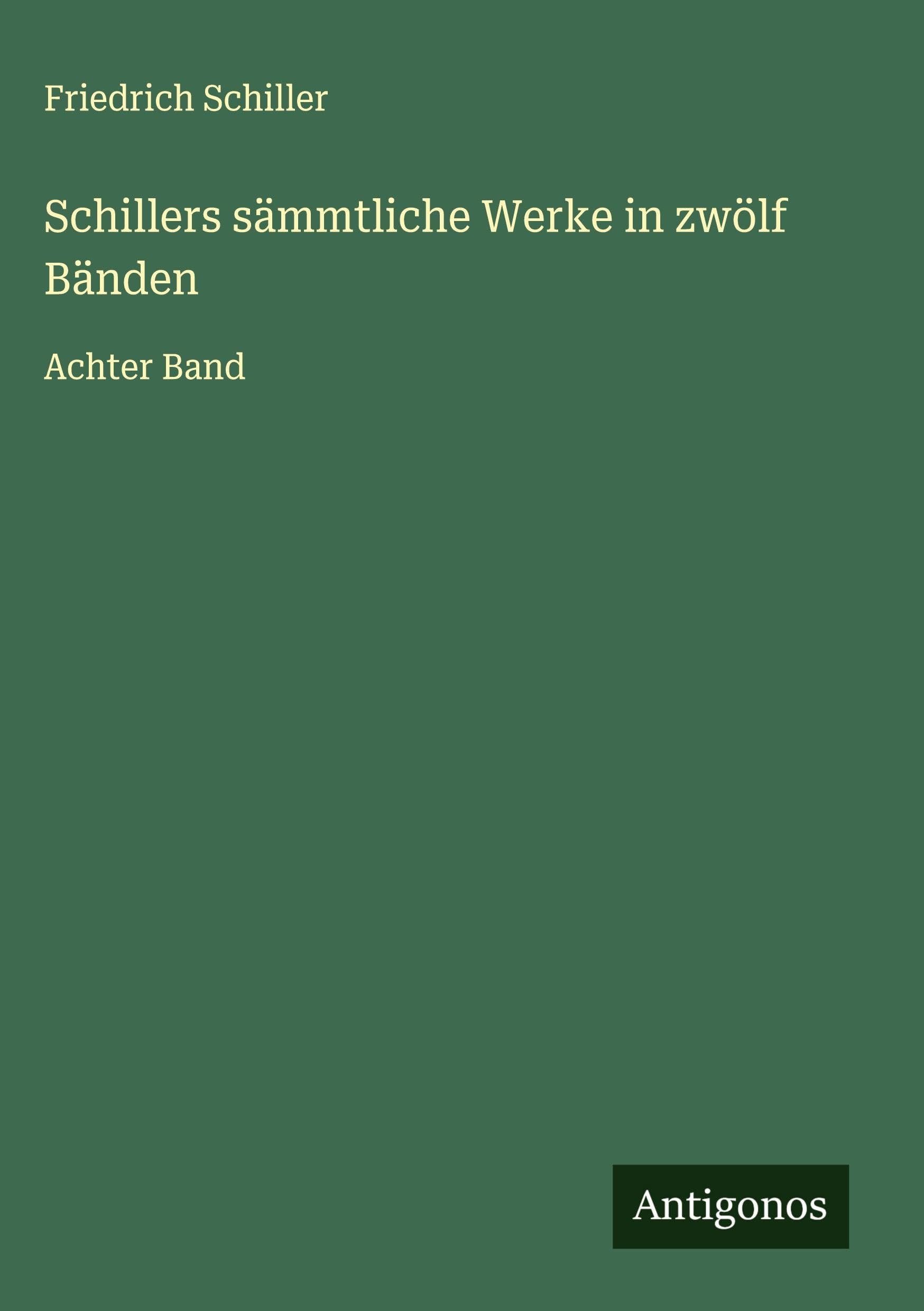 Schillers sämmtliche Werke in zwölf Bänden Classics